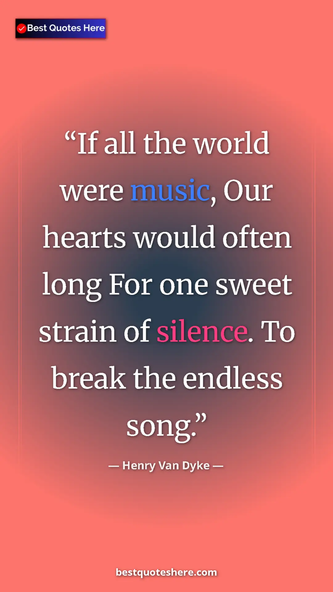 Pinterest quote poster by Henry Van Dyke: "If all the world were music, Our hearts would often long..."