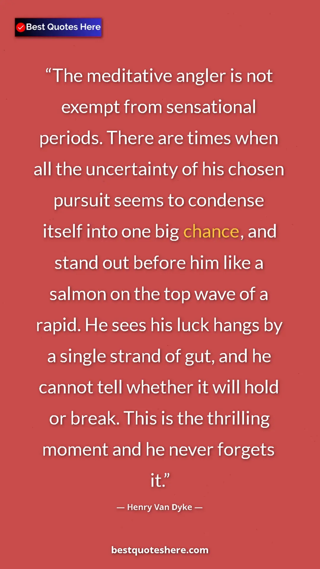 Henry Van Dyke Quote Card: "The meditative angler is not exempt from sensational..." Pinterest quote poster by Henry Van Dyke: "The meditative angler is not exempt from sensational..."