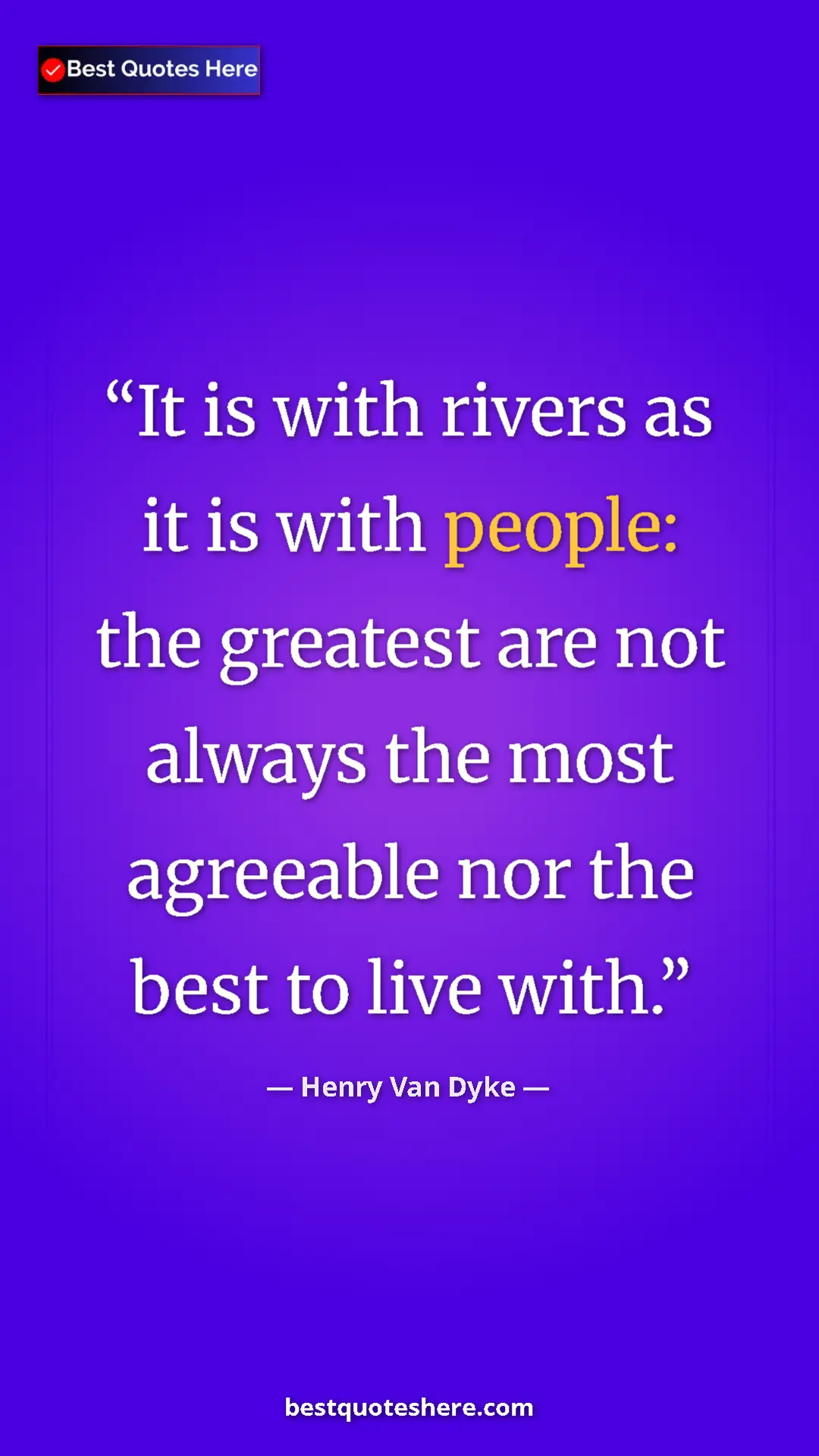 Pinterest quote poster by Henry Van Dyke: "It is with rivers as it is with people: the greatest are..."
