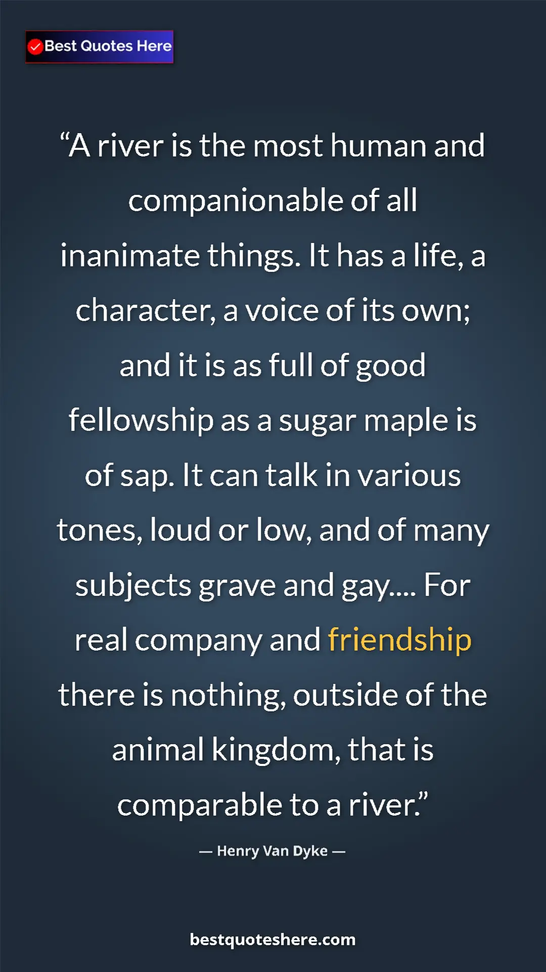 Henry Van Dyke Quote Card: "A river is the most human and companionable of all..." Pinterest quote poster by Henry Van Dyke: "A river is the most human and companionable of all..."