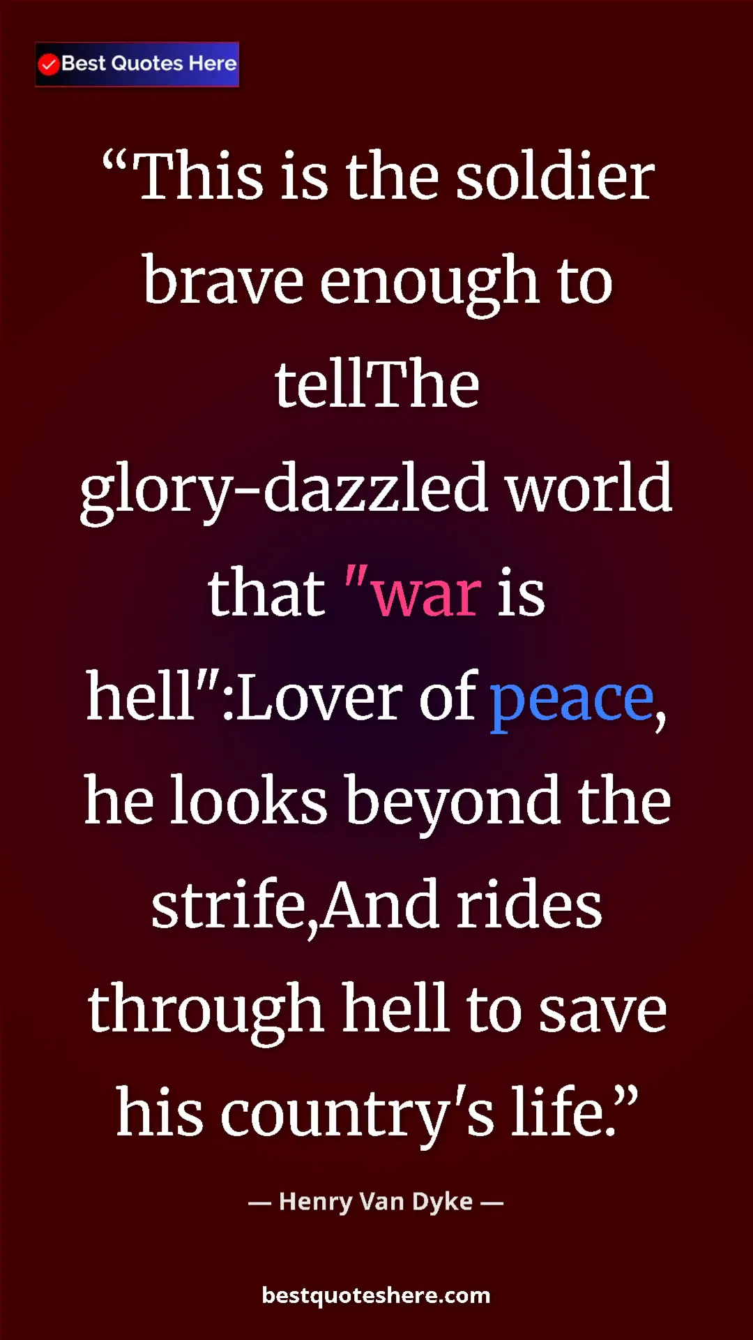 Pinterest quote poster by Henry Van Dyke: "This is the soldier brave enough to tellThe glory-dazzled..."