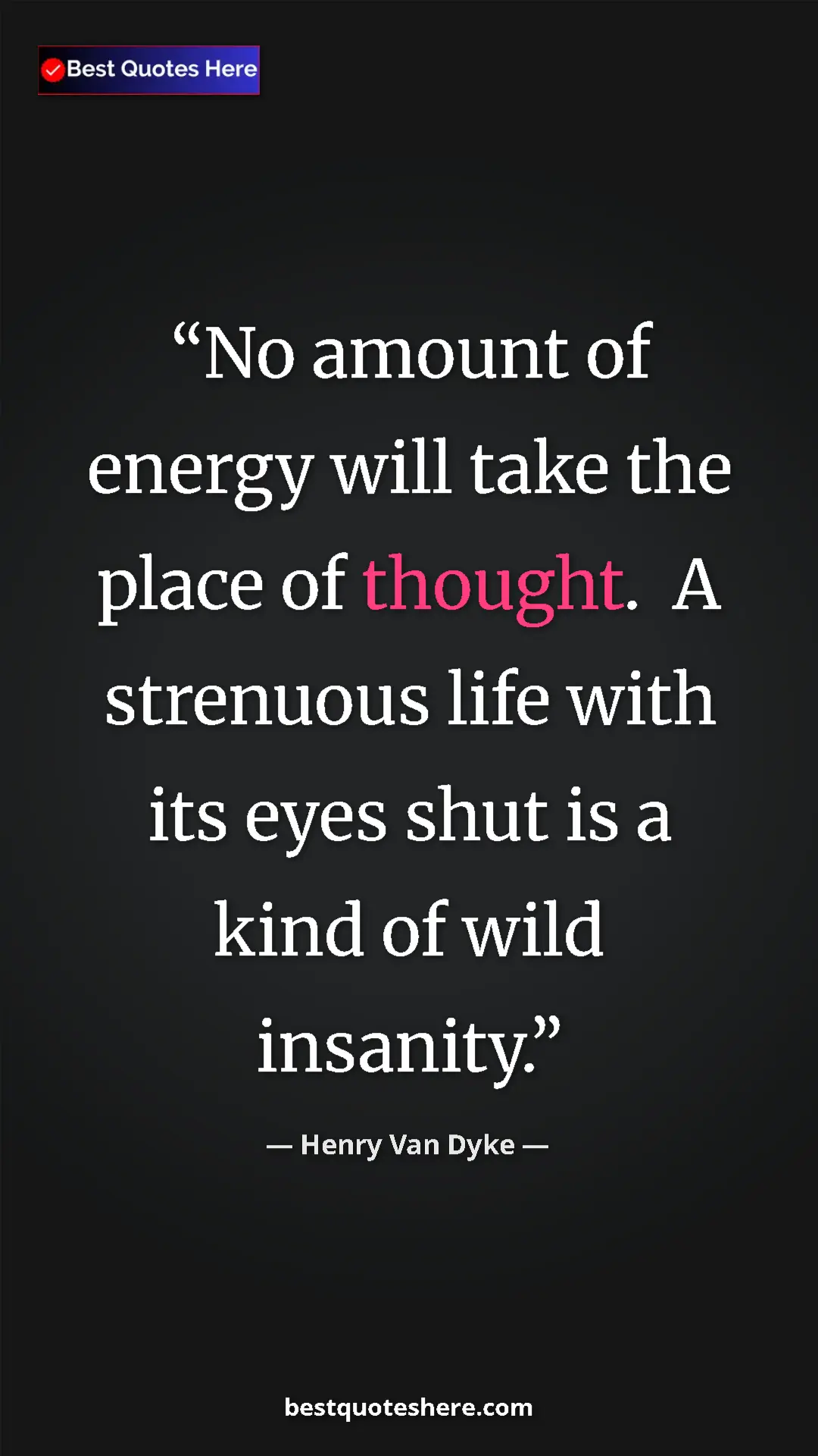 Pinterest quote poster by Henry Van Dyke: "No amount of energy will take the place of thought.  A..."