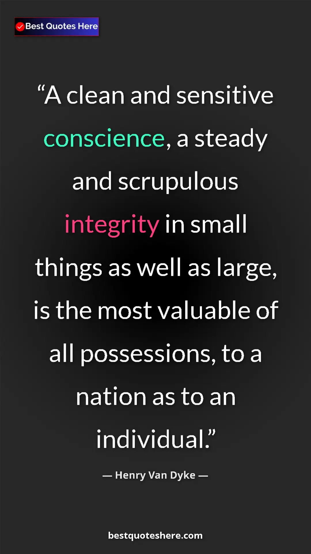 Pinterest quote poster by Henry Van Dyke: "A clean and sensitive conscience, a steady and scrupulous..."