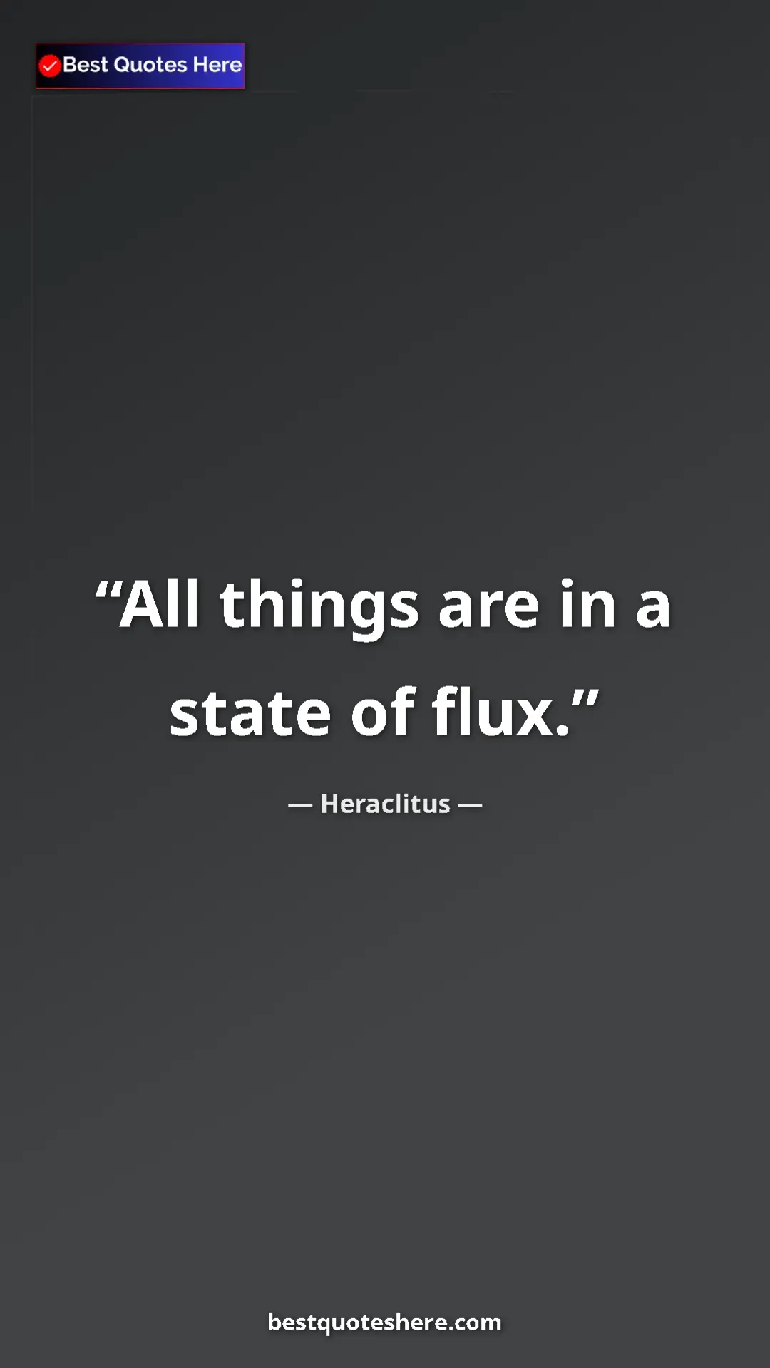 Pinterest quote poster by Heraclitus: "All things are in a state of flux."