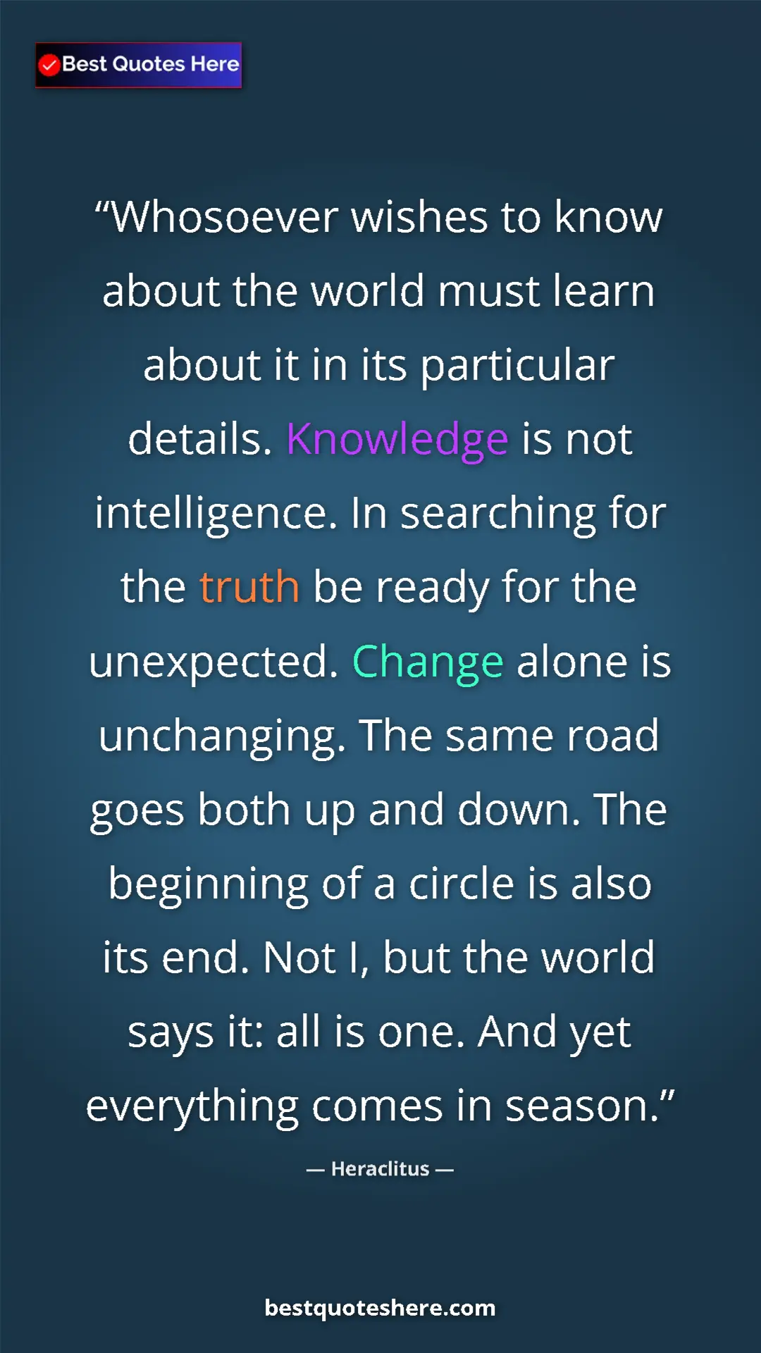 Heraclitus Quote Card: "Whosoever wishes to know about the world must learn about..." Pinterest quote poster by Heraclitus: "Whosoever wishes to know about the world must learn about..."