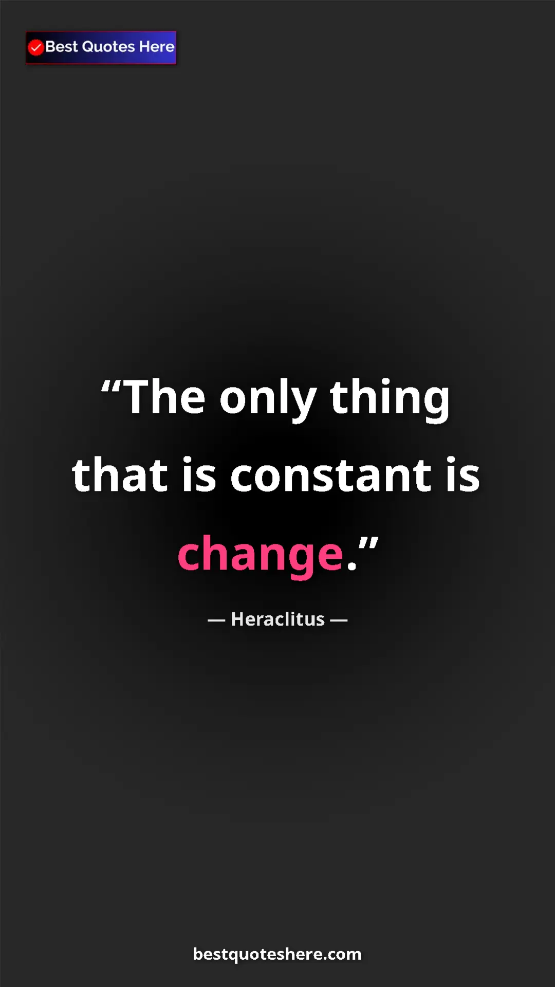 Pinterest quote poster by Heraclitus: "The only thing that is constant is change."
