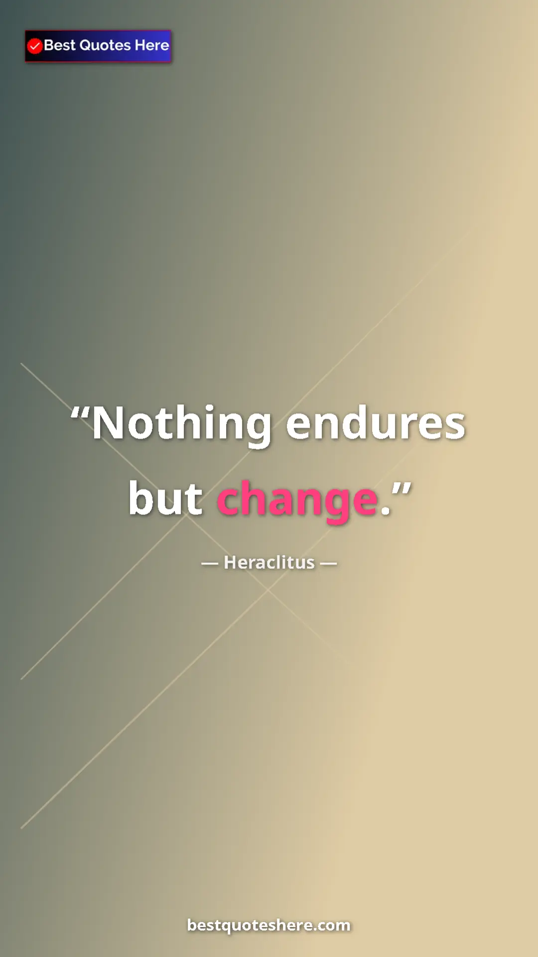 Pinterest quote poster by Heraclitus: "Nothing endures but change."