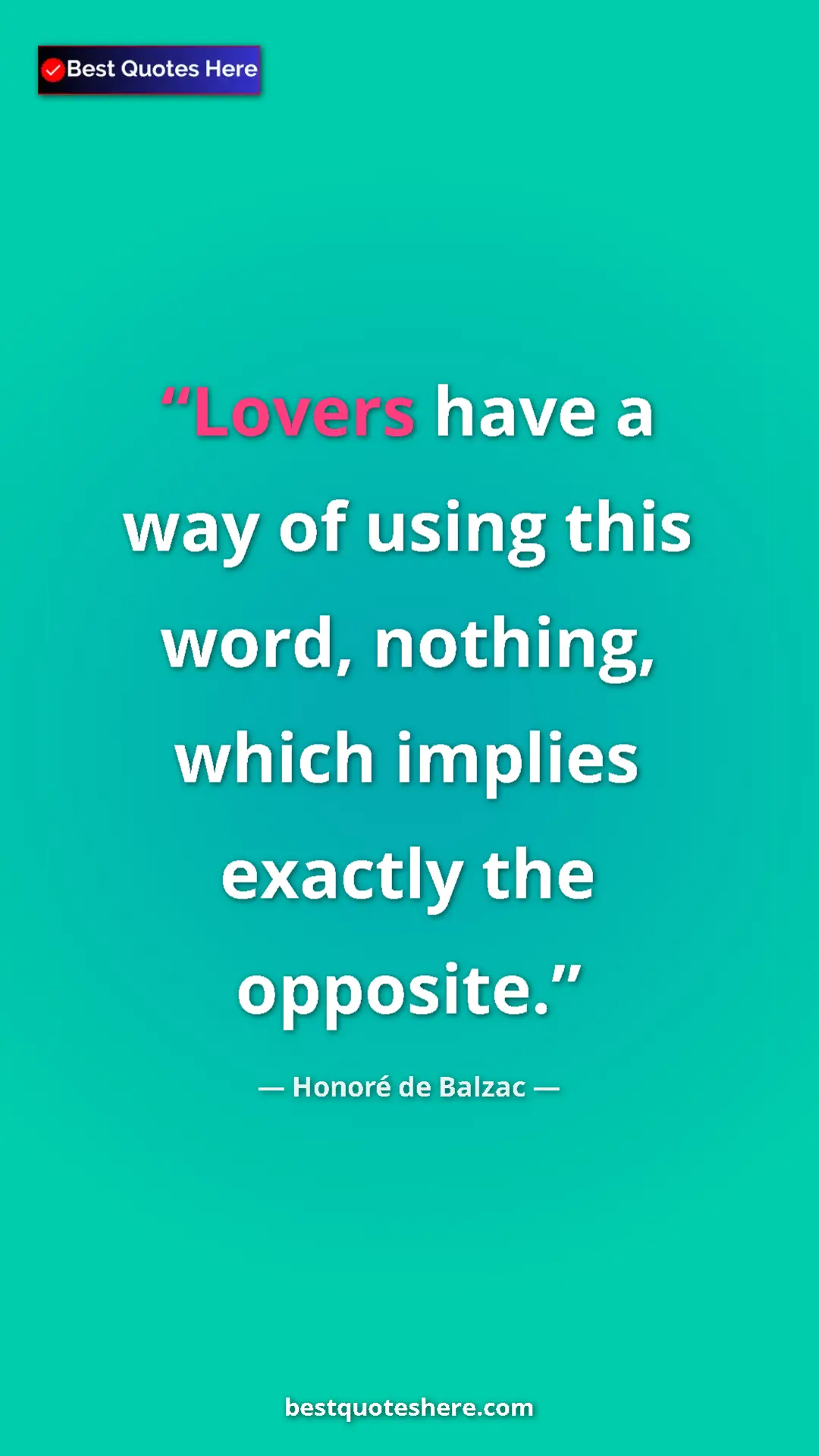 Pinterest quote poster by Honoré de Balzac: "Lovers have a way of using this word, nothing, which..."