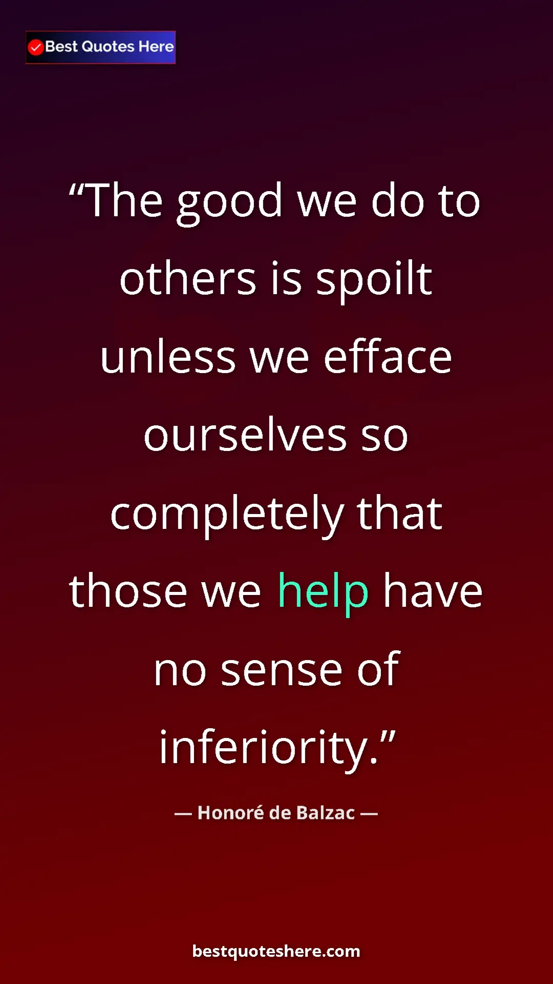 Pinterest quote poster by Honoré de Balzac: "The good we do to others is spoilt unless we efface ourselve"