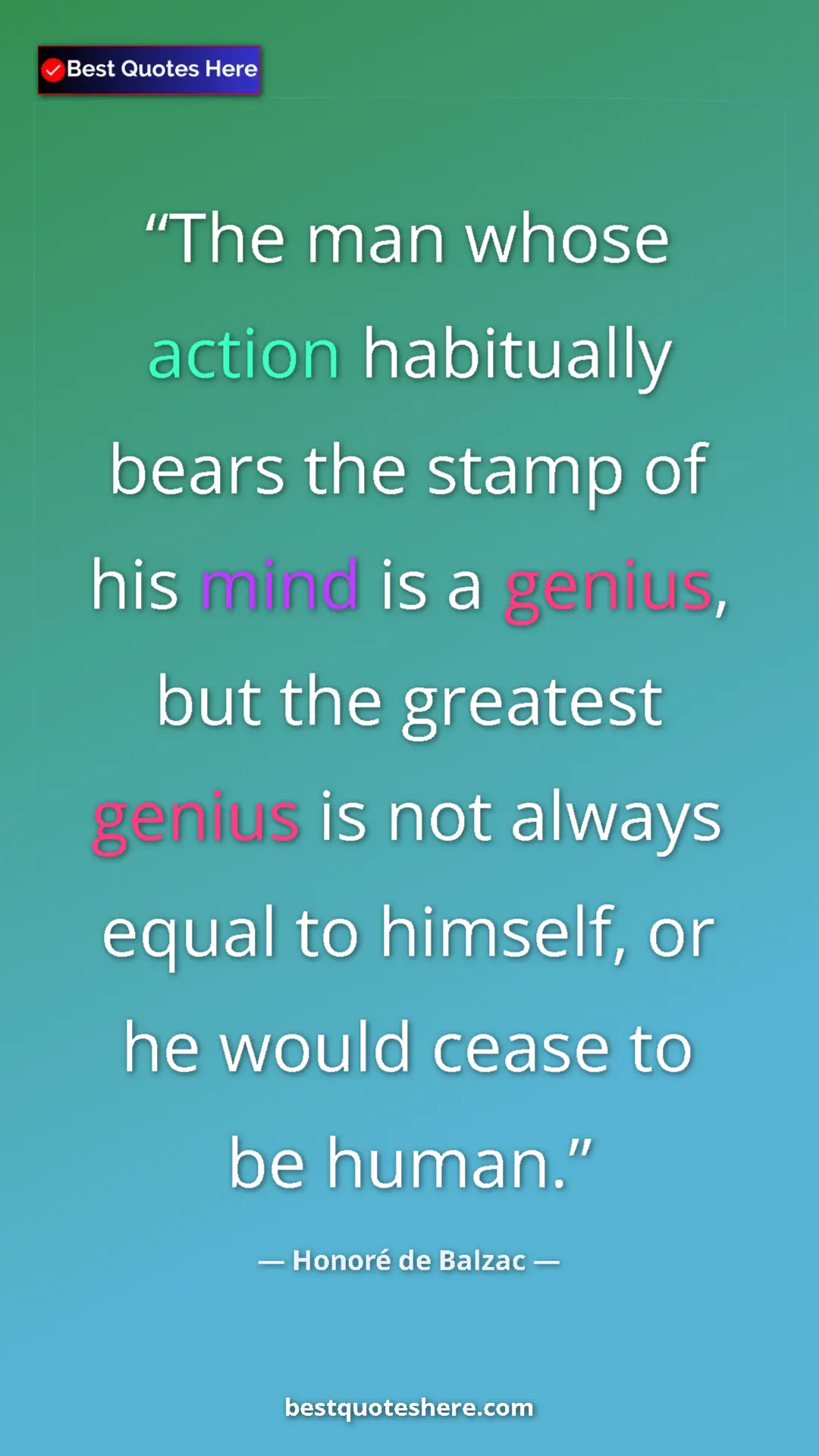 Pinterest quote poster by Honoré de Balzac: "The man whose action habitually bears the stamp of his mind..."