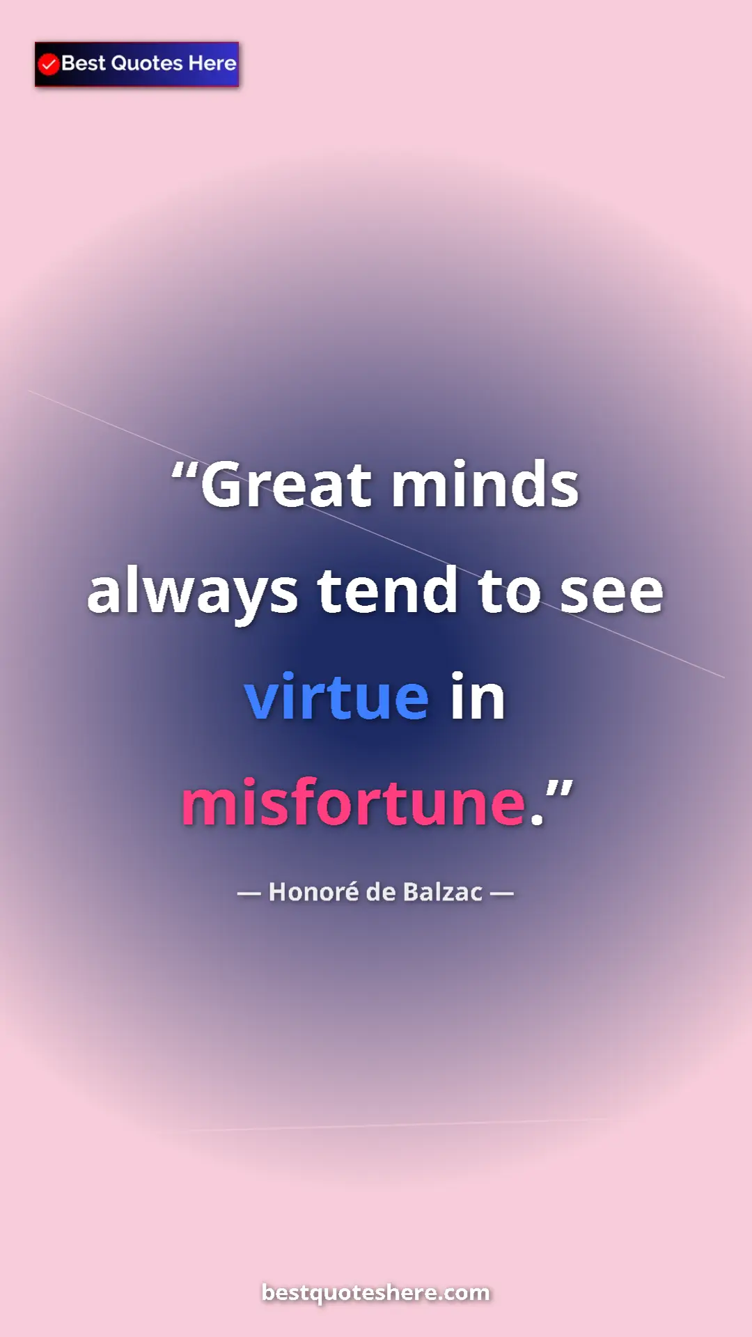 Pinterest quote poster by Honoré de Balzac: "Great minds always tend to see virtue in misfortune."