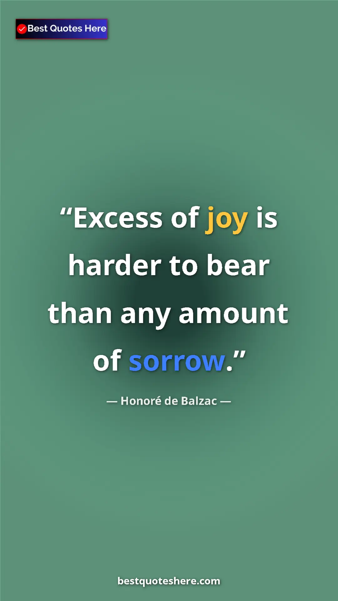 Pinterest quote poster by Honoré de Balzac: "Excess of joy is harder to bear than any amount of sorrow."