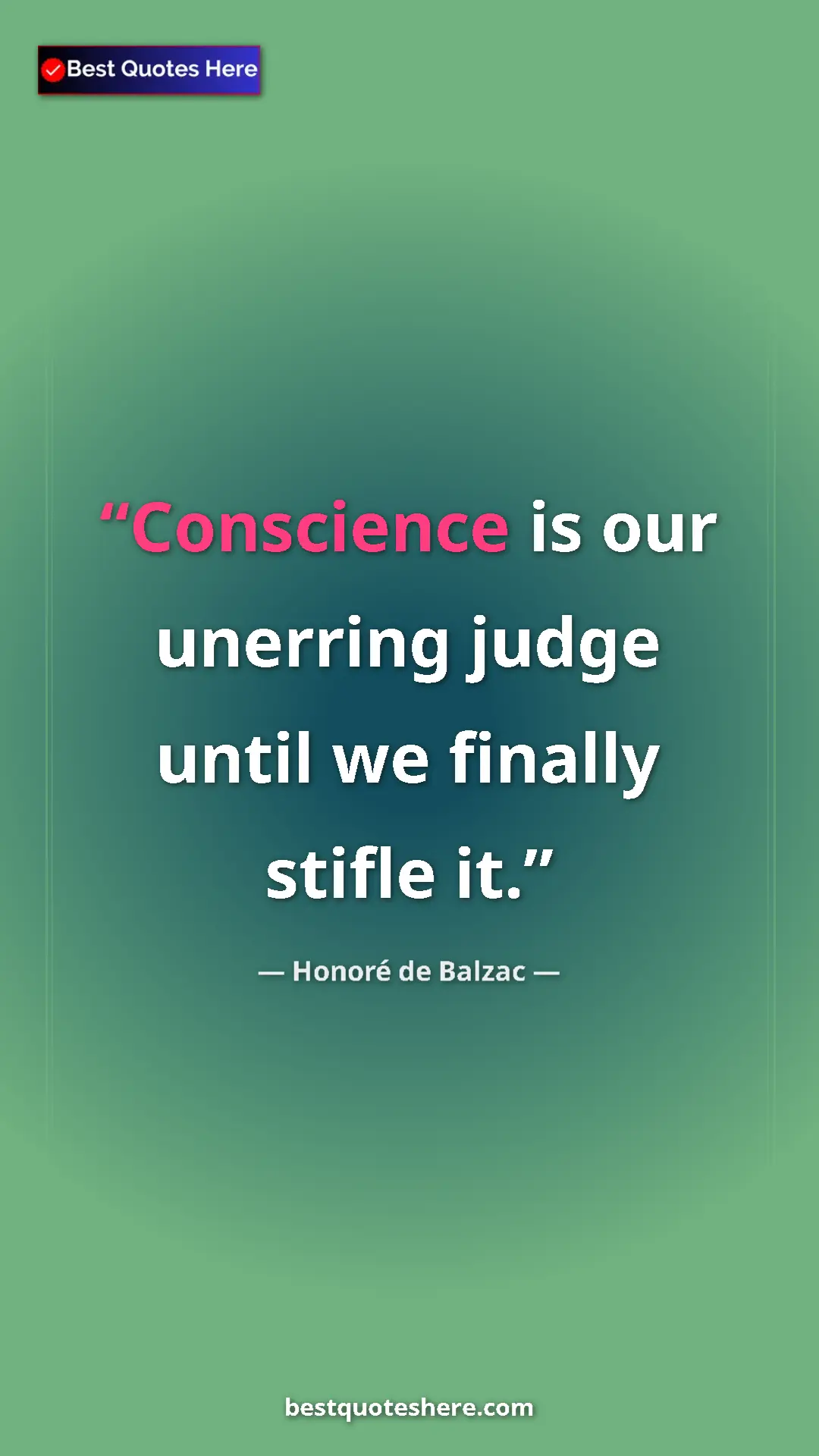 Pinterest quote poster by Honoré de Balzac: "Conscience is our unerring judge until we finally stifle it."