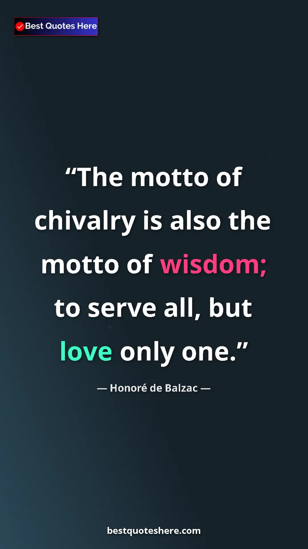 Pinterest quote poster by Honoré de Balzac: "The motto of chivalry is also the motto of wisdom; to serve..."