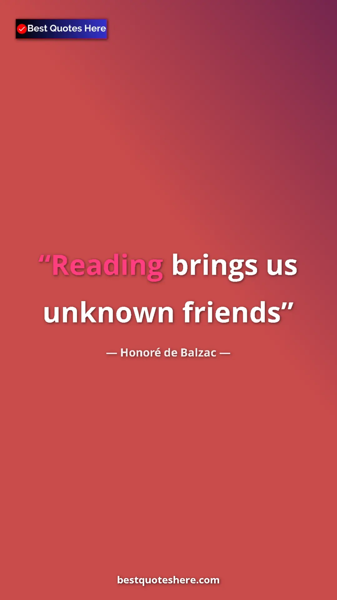 Pinterest quote poster by Honoré de Balzac: "Reading brings us unknown friends"
