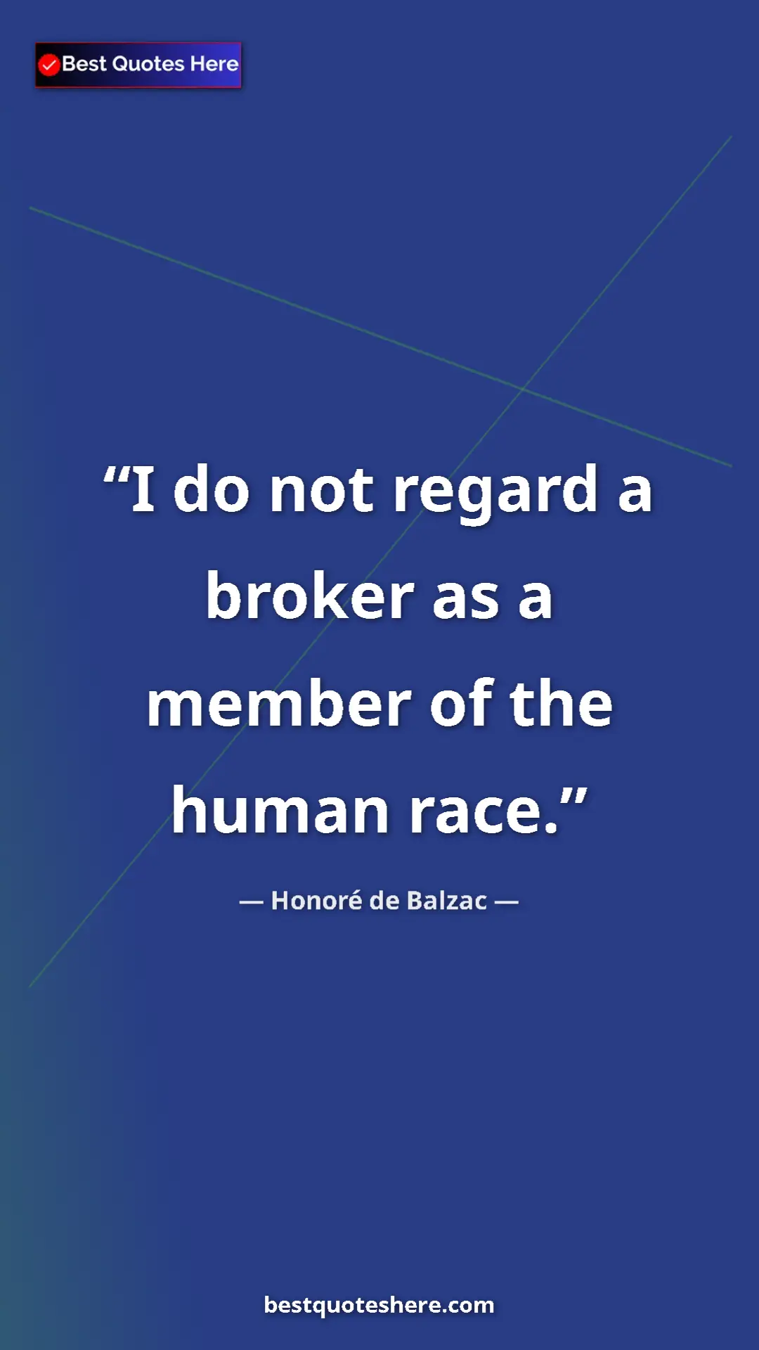 Pinterest quote poster by Honoré de Balzac: "I do not regard a broker as a member of the human race."