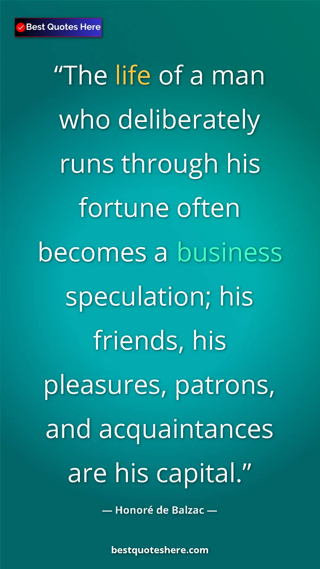 Pinterest quote poster by Honoré de Balzac: "The life of a man who deliberately runs through his fortune..."