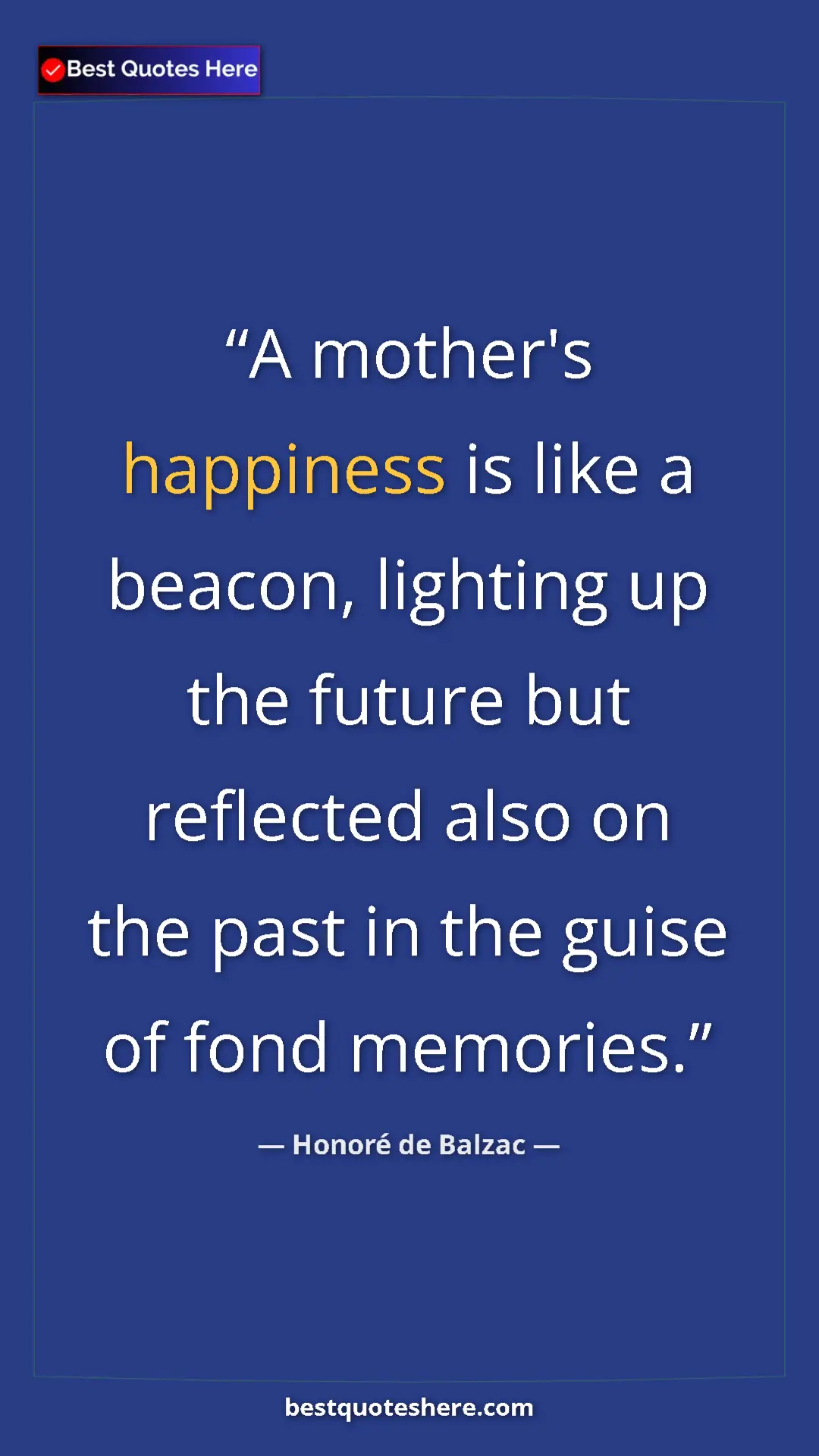 Pinterest quote poster by Honoré de Balzac: "A mother's happiness is like a beacon, lighting up the..."