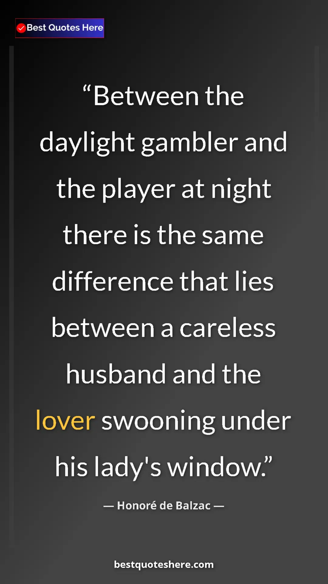 Pinterest quote poster by Honoré de Balzac: "Between the daylight gambler and the player at night there..."