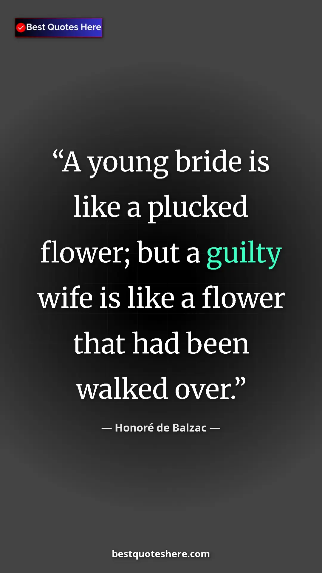 Pinterest quote poster by Honoré de Balzac: "A young bride is like a plucked flower; but a guilty wife..."