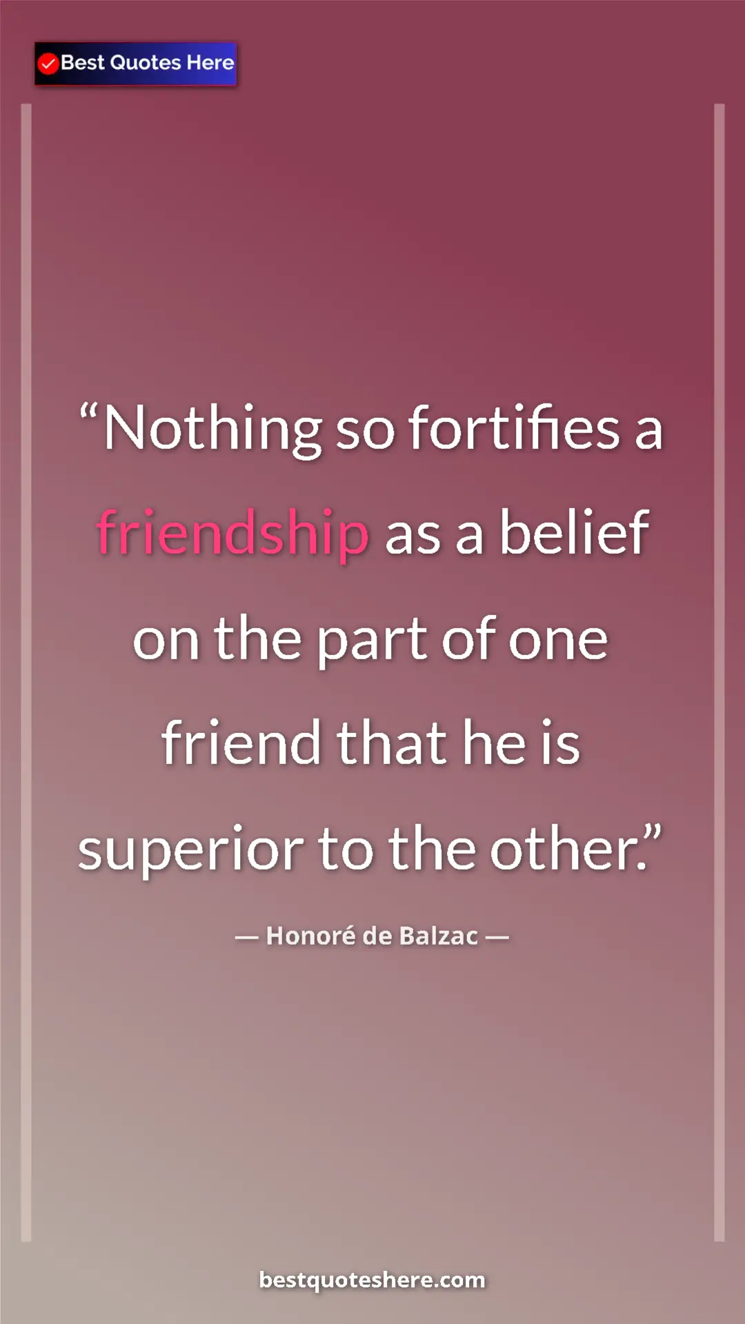 Pinterest quote poster by Honoré de Balzac: "Nothing so fortifies a friendship as a belief on the part..."