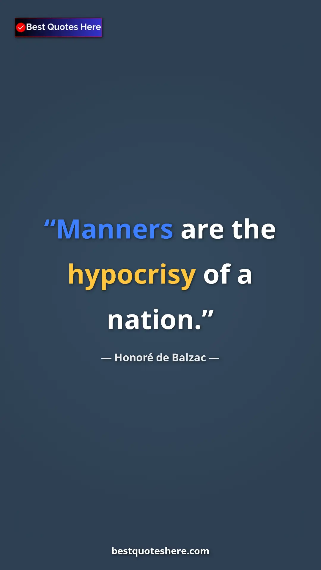 Pinterest quote poster by Honoré de Balzac: "Manners are the hypocrisy of a nation."