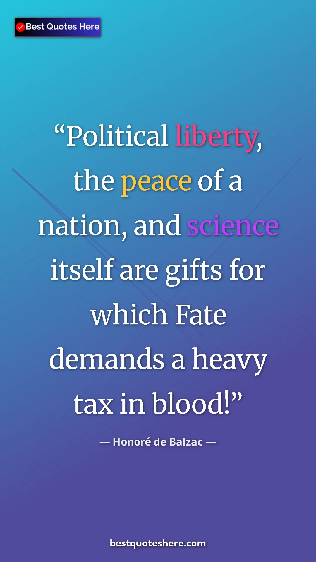 Pinterest quote poster by Honoré de Balzac: "Political liberty, the peace of a nation, and science..."