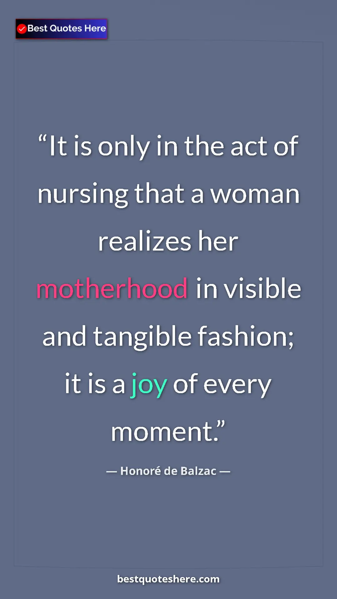 Pinterest quote poster by Honoré de Balzac: "It is only in the act of nursing that a woman realizes her..."