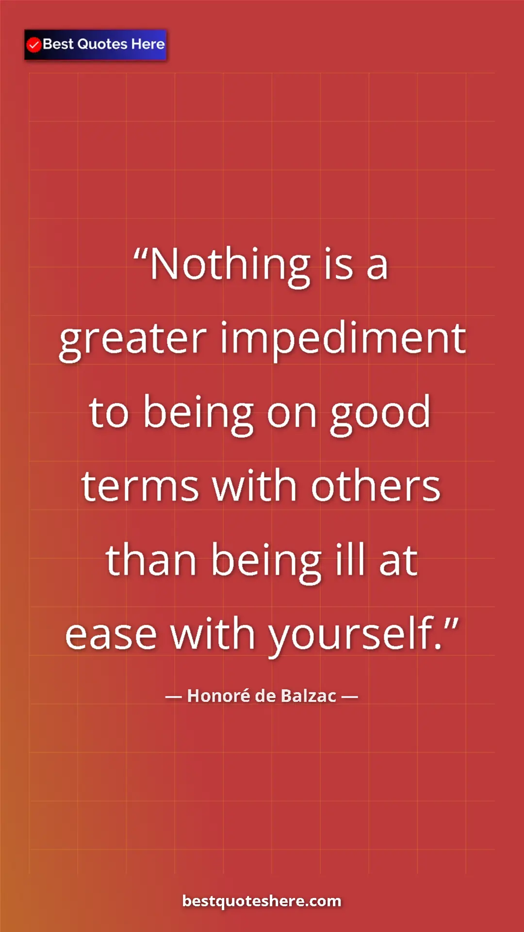 Pinterest quote poster by Honoré de Balzac: "Nothing is a greater impediment to being on good terms with..."