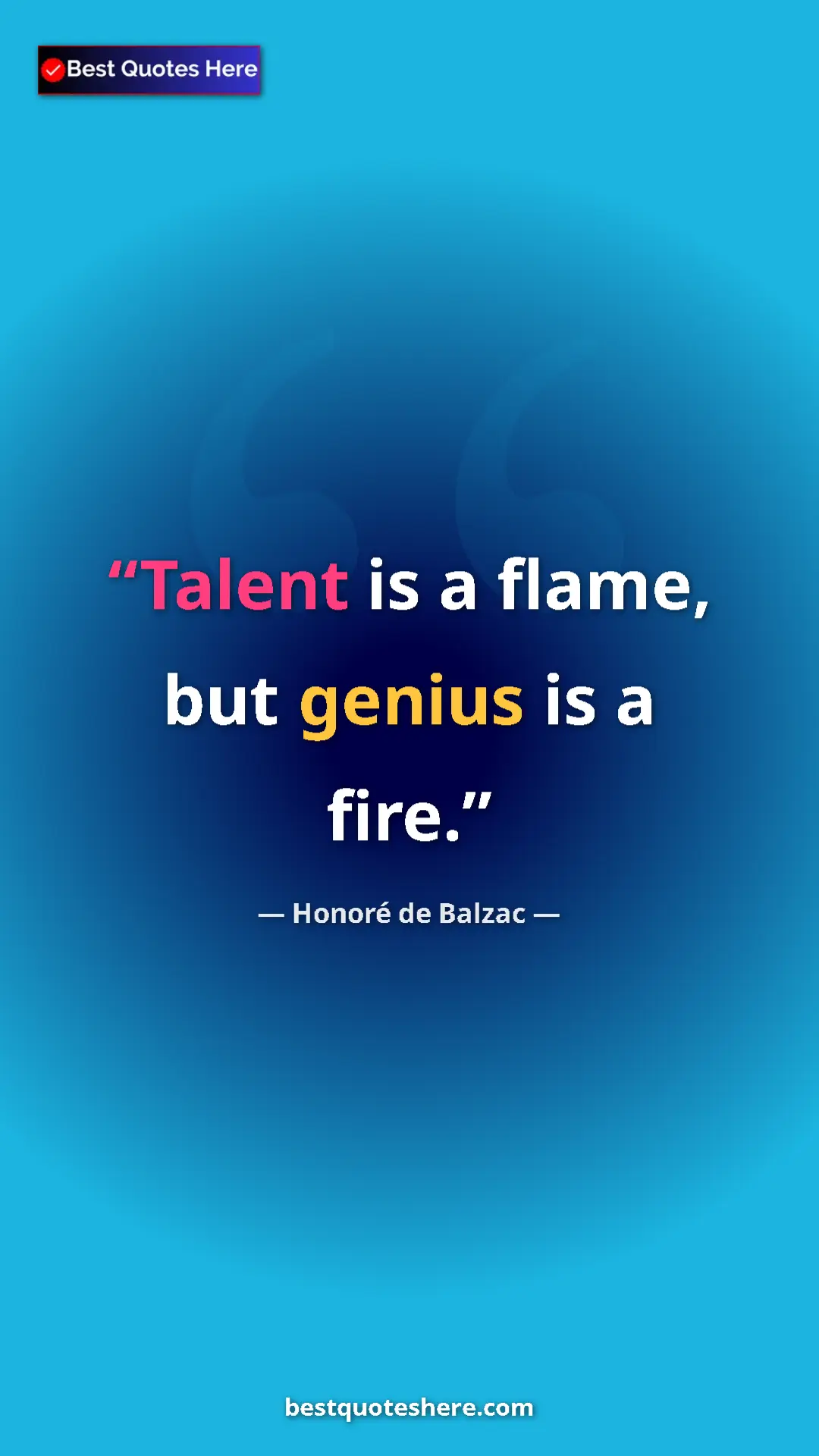 Pinterest quote poster by Honoré de Balzac: "Talent is a flame, but genius is a fire."