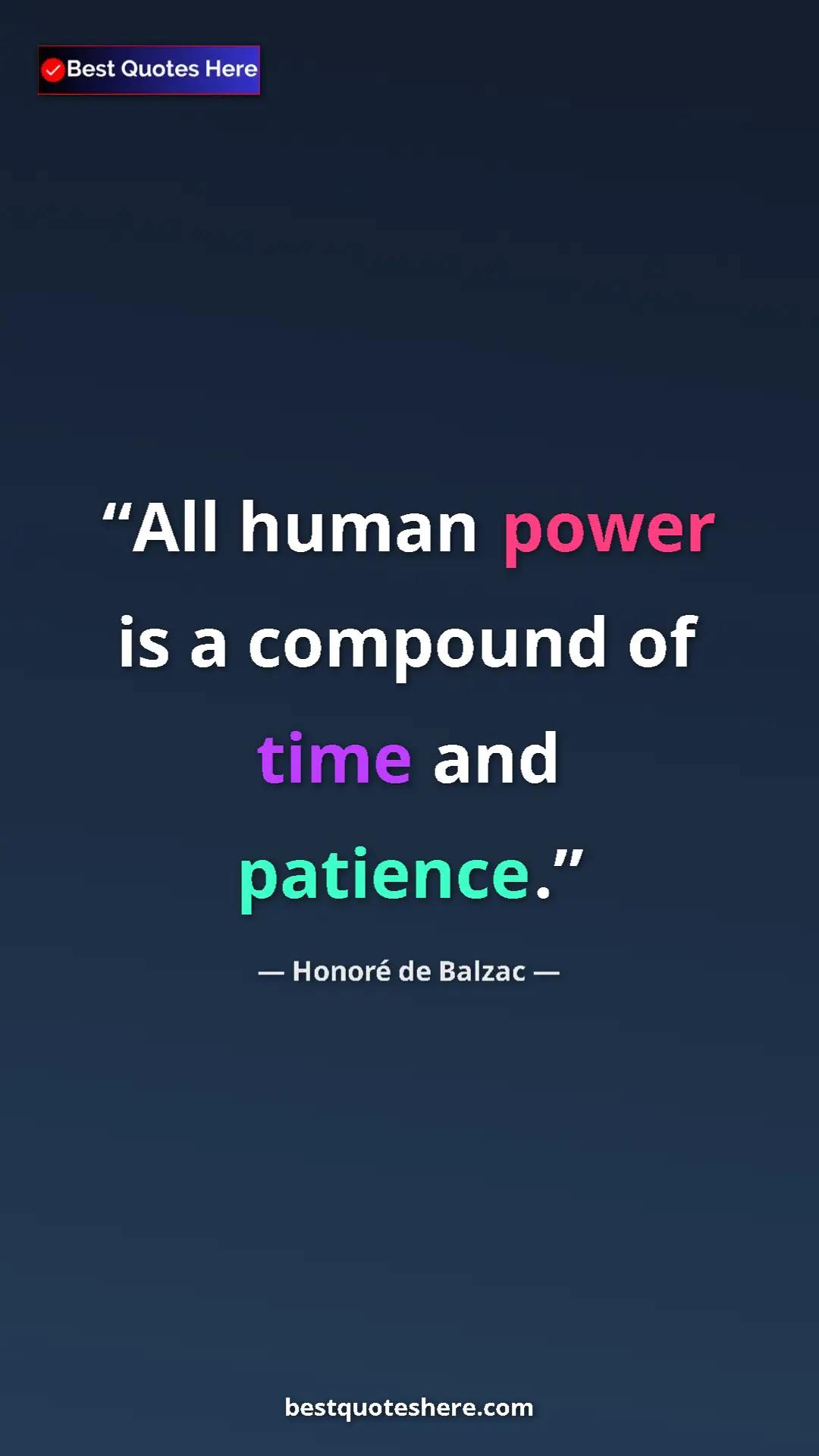 Pinterest quote poster by Honoré de Balzac: "All human power is a compound of time and patience."