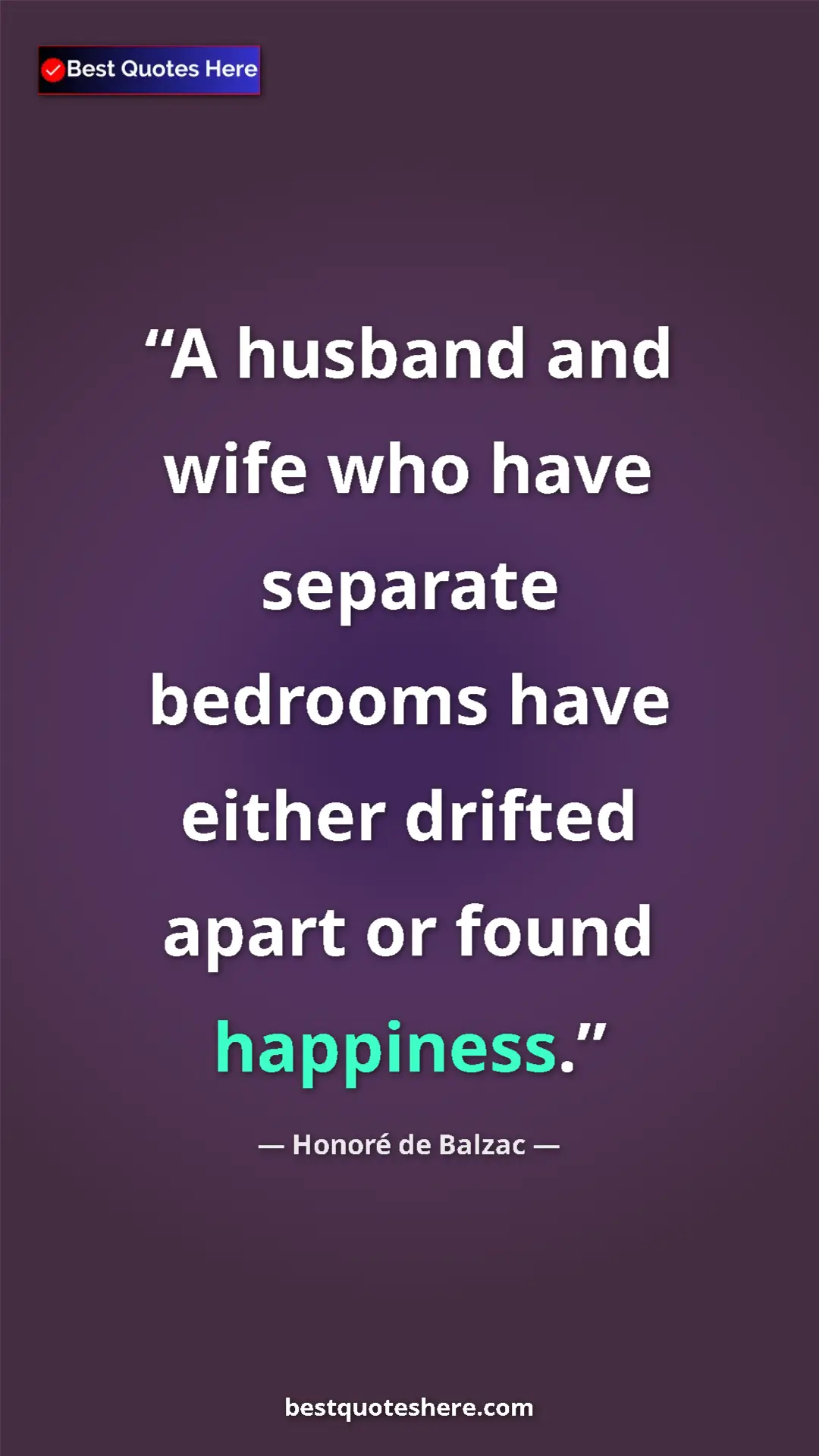 Pinterest quote poster by Honoré de Balzac: "A husband and wife who have separate bedrooms have either..."