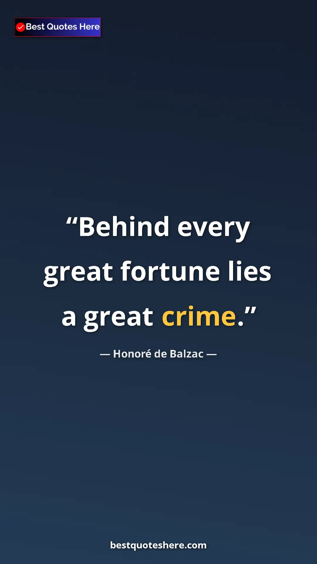 Pinterest quote poster by Honoré de Balzac: "Behind every great fortune lies a great crime."