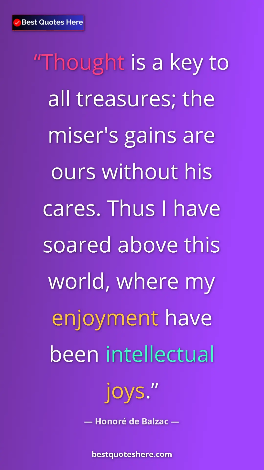 Pinterest quote poster by Honoré de Balzac: "Thought is a key to all treasures; the miser's gains are..."