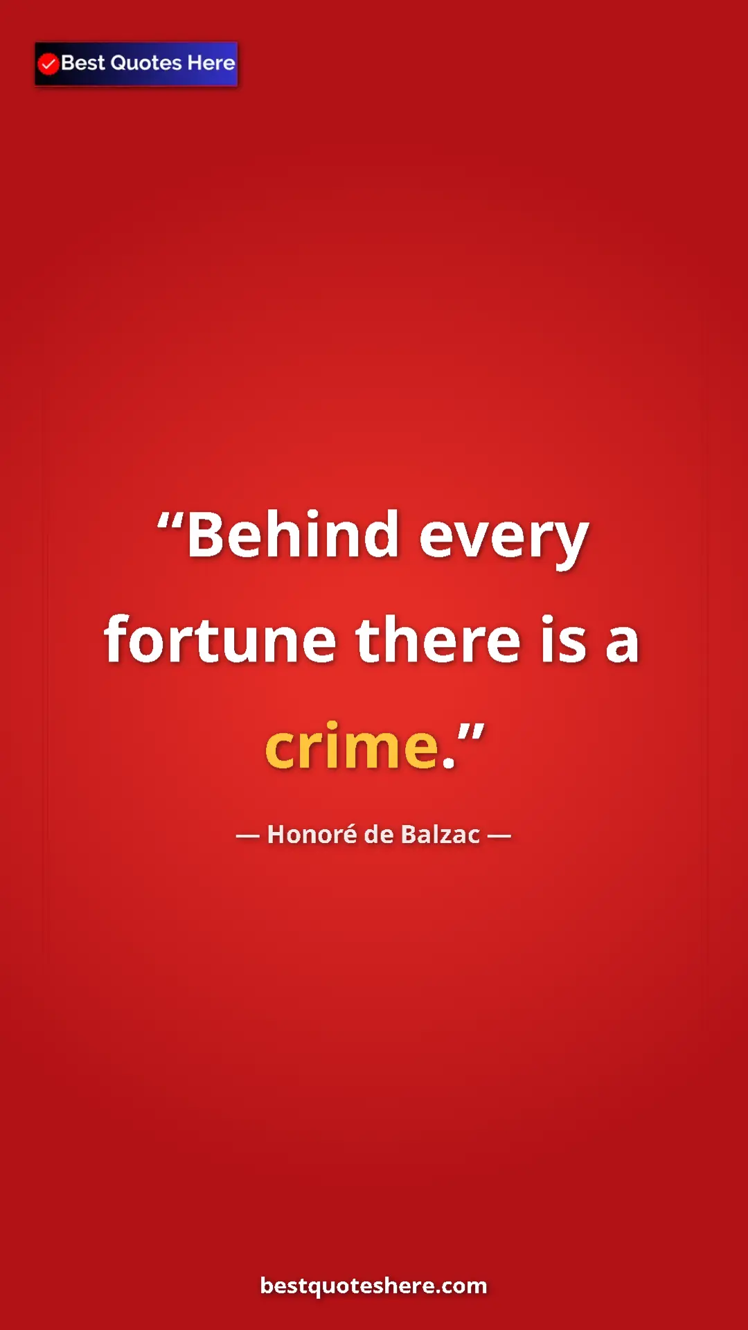 Pinterest quote poster by Honoré de Balzac: "Behind every fortune there is a crime."