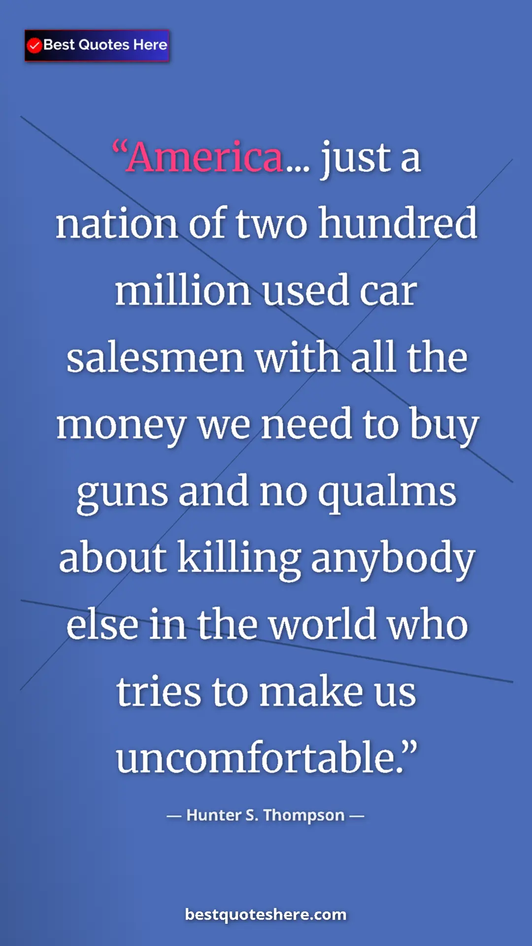 Hunter S. Thompson Quote Card: "America... just a nation of two hundred million used car..." Pinterest quote poster by Hunter S. Thompson: "America... just a nation of two hundred million used car..."