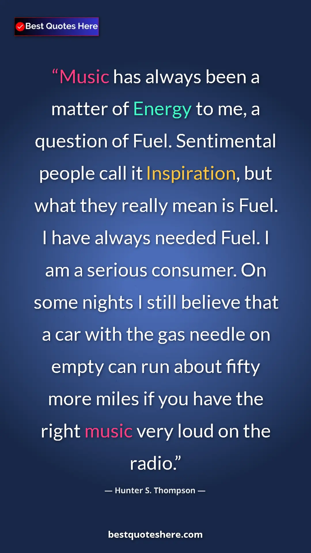 Pinterest quote poster by Hunter S. Thompson: "Music has always been a matter of Energy to me, a question..."