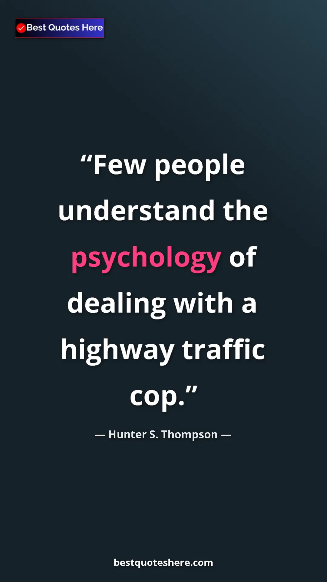 Pinterest quote poster by Hunter S. Thompson: "Few people understand the psychology of dealing with a..."