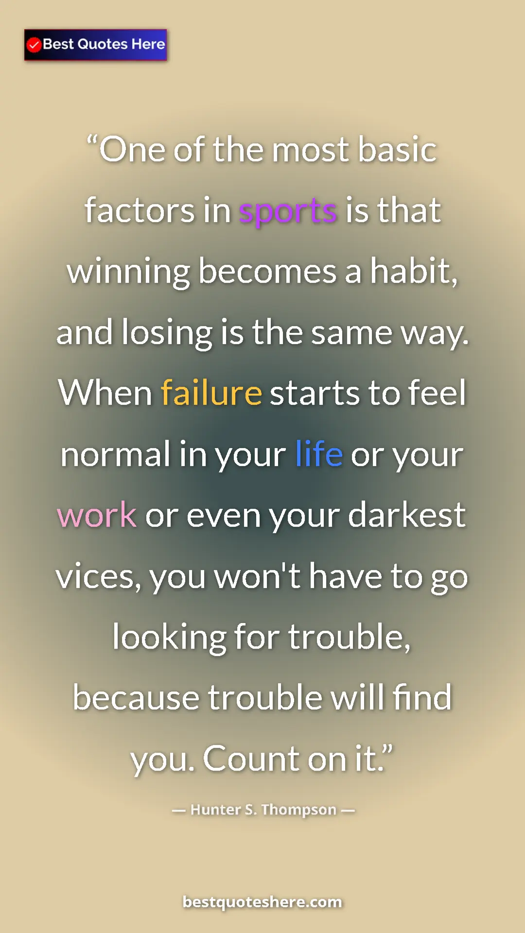 Hunter S. Thompson Quote Card: "One of the most basic factors in sports is that winning..." Pinterest quote poster by Hunter S. Thompson: "One of the most basic factors in sports is that winning..."
