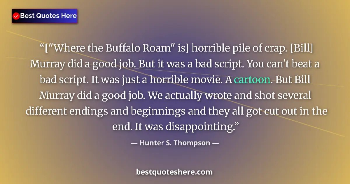 Quote by Hunter S. Thompson: [