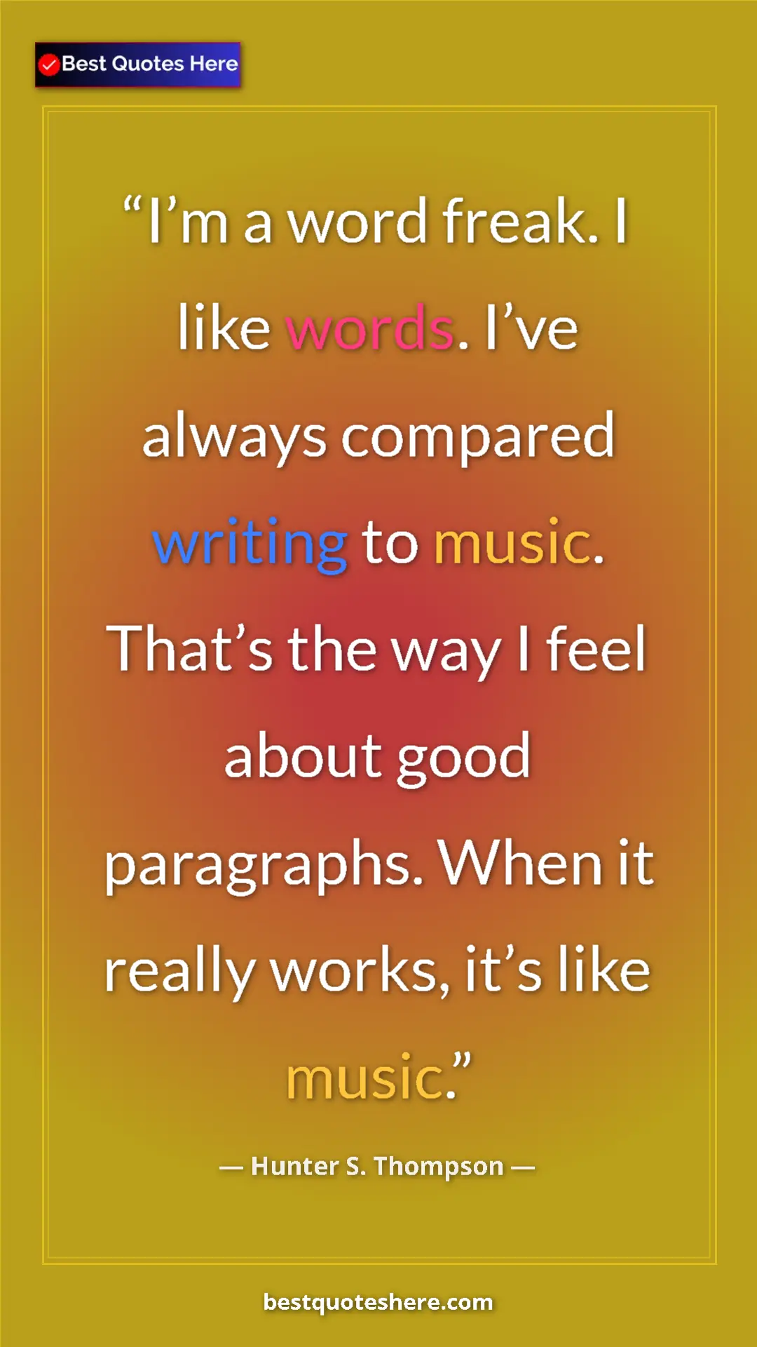 Pinterest quote poster by Hunter S. Thompson: "I’m a word freak. I like words. I’ve always compared..."