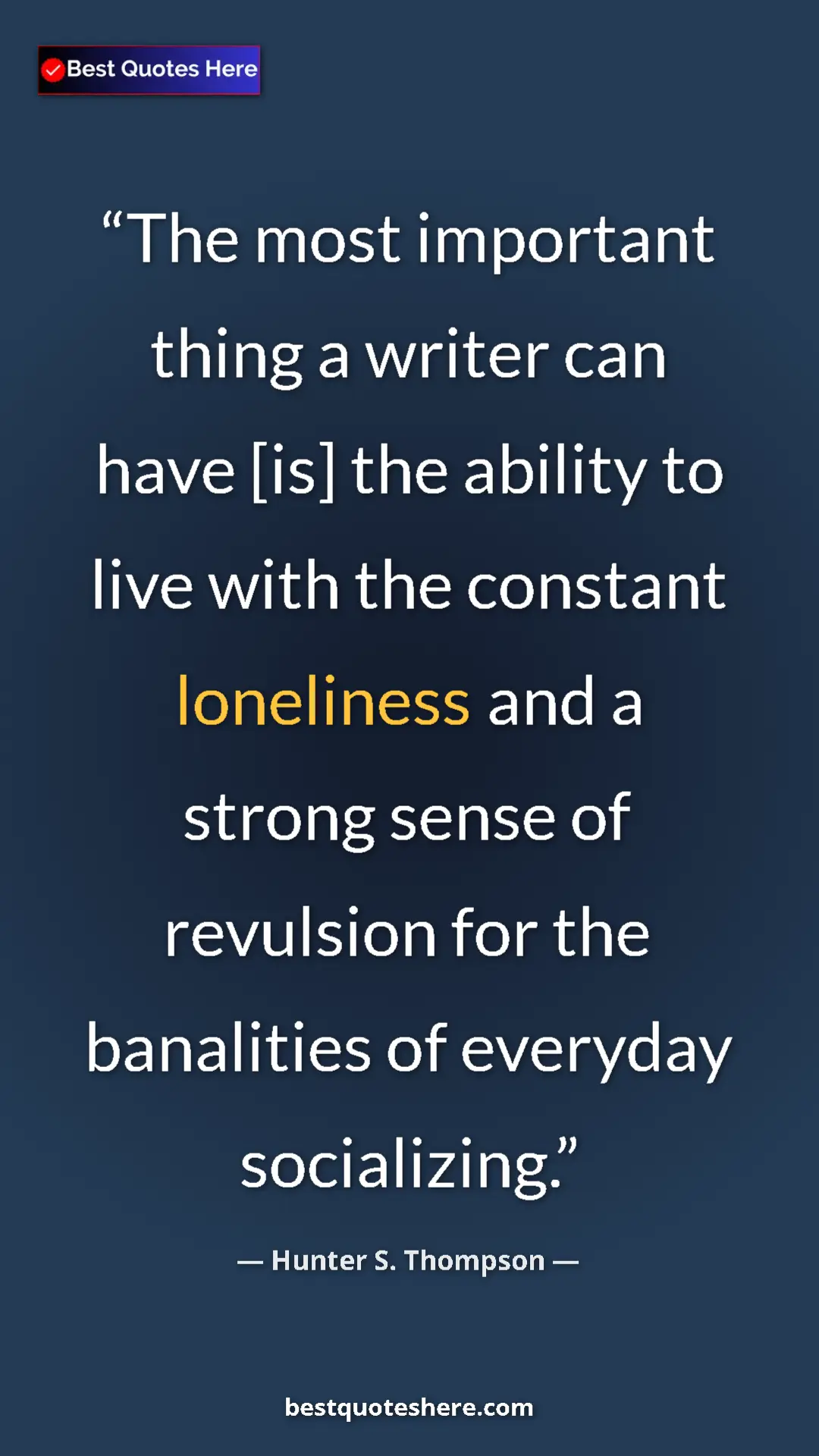 Pinterest quote poster by Hunter S. Thompson: "The most important thing a writer can have [is] the ability..."