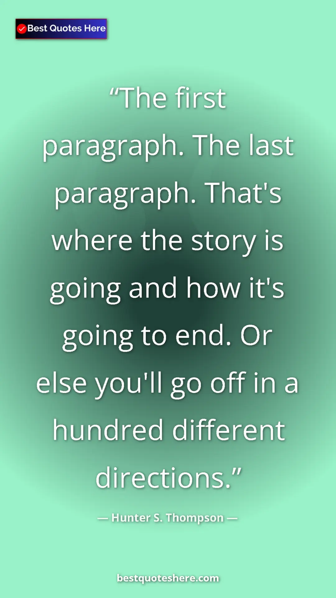Hunter S. Thompson Quote Card: "The first paragraph. The last paragraph. That's where the st" Pinterest quote poster by Hunter S. Thompson: "The first paragraph. The last paragraph. That's where the st"
