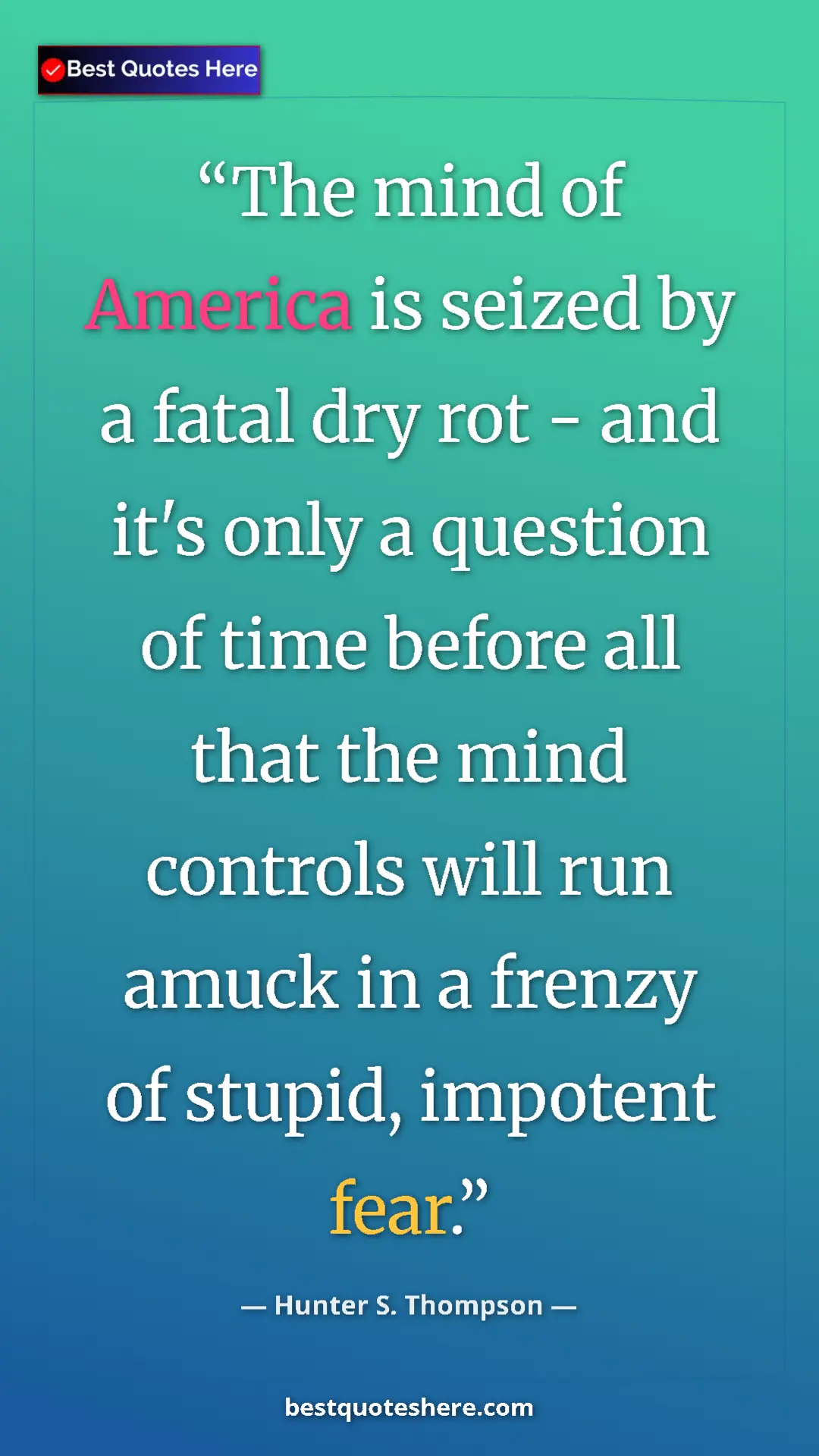 Hunter S. Thompson Quote Card: "The mind of America is seized by a fatal dry rot - and it's..." Pinterest quote poster by Hunter S. Thompson: "The mind of America is seized by a fatal dry rot - and it's..."