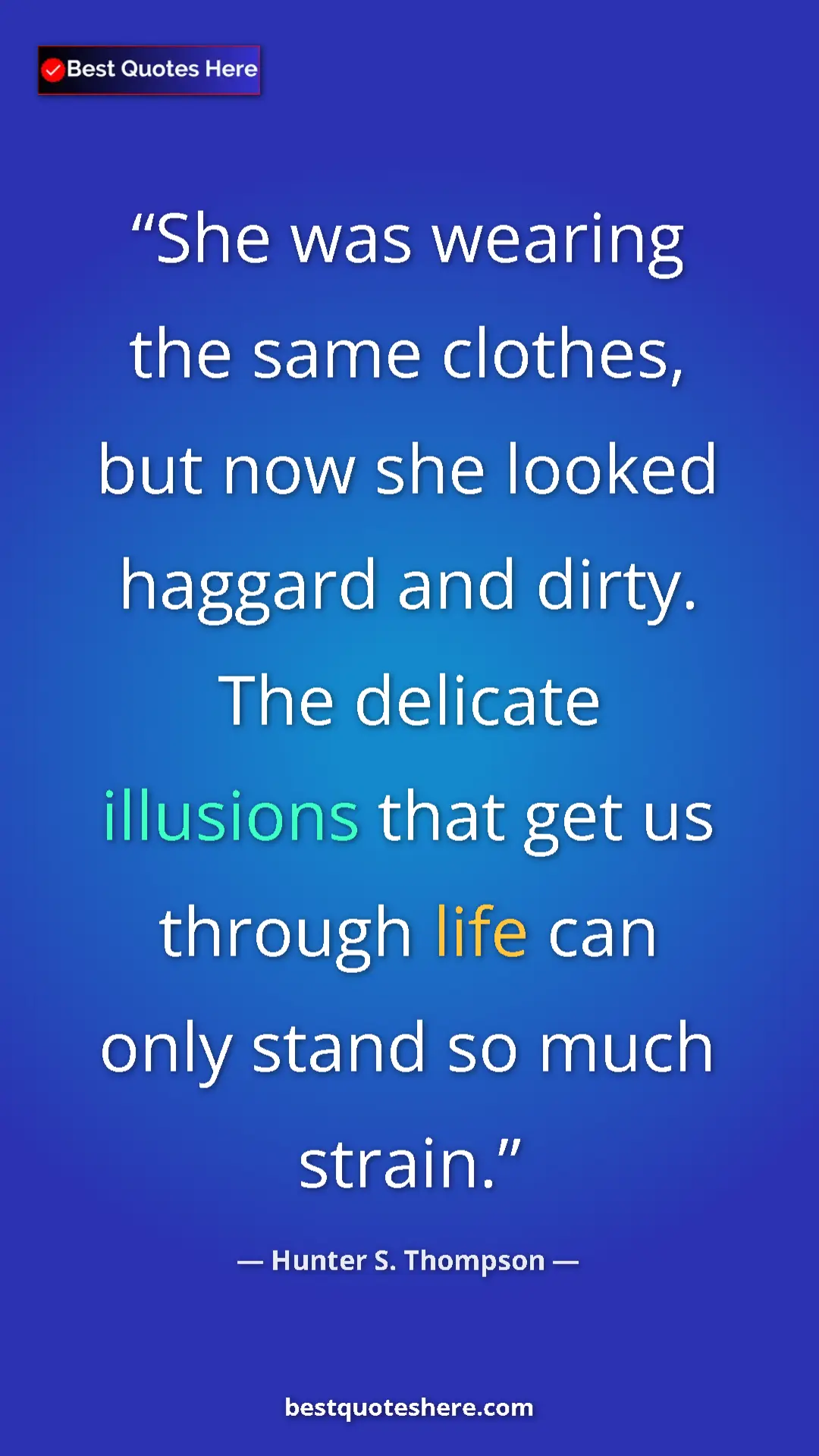 Pinterest quote poster by Hunter S. Thompson: "She was wearing the same clothes, but now she looked..."