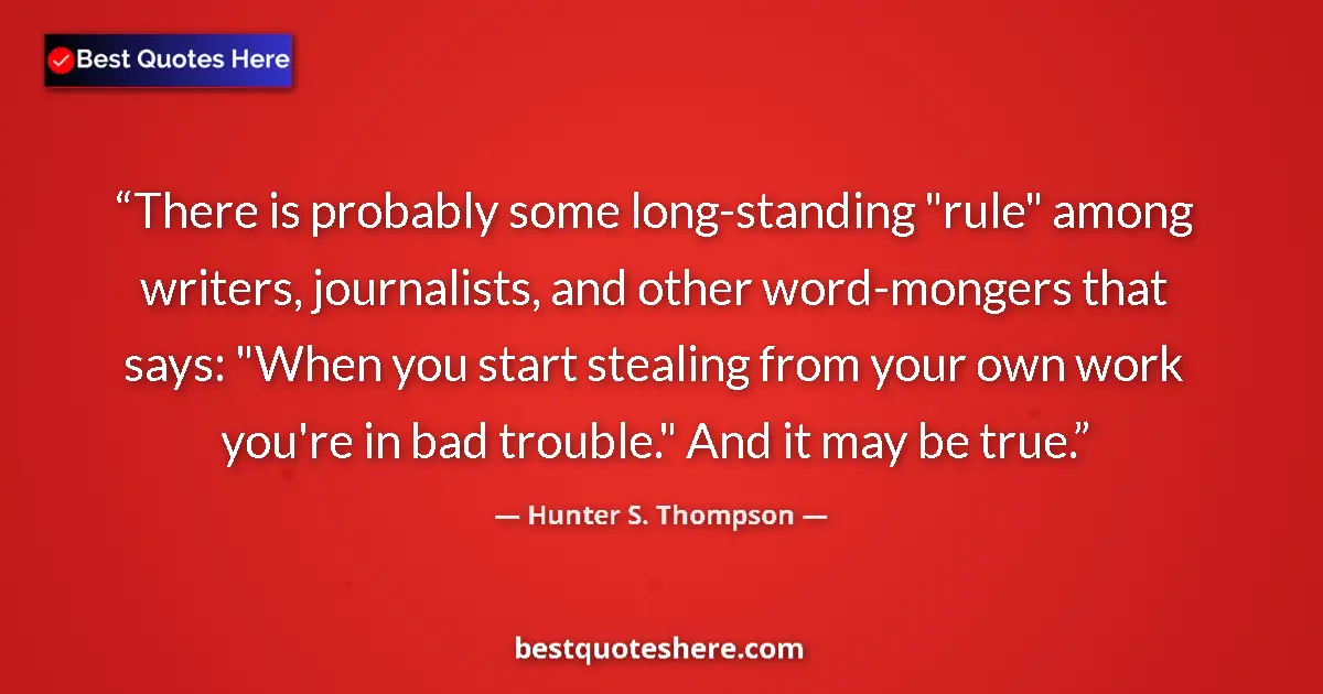 Quote by Hunter S. Thompson: There is probably some long-standing 