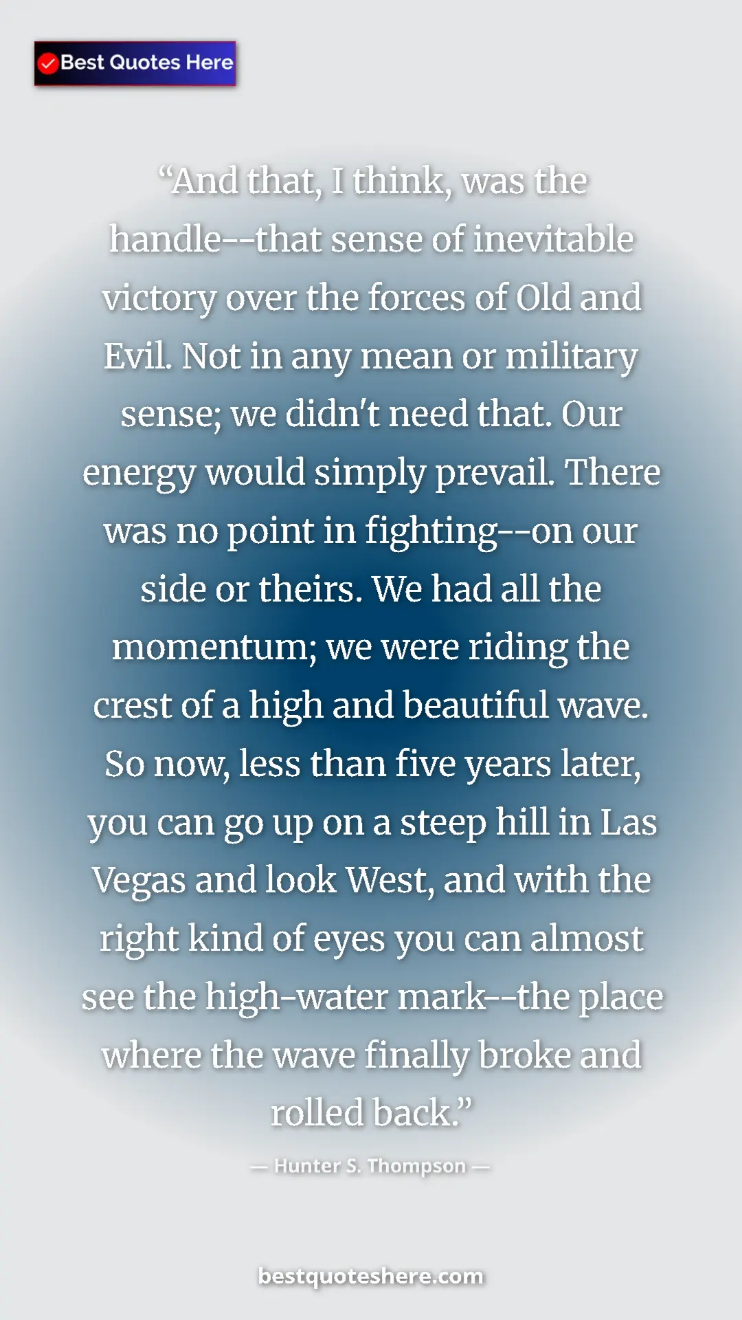 Pinterest quote poster by Hunter S. Thompson: "And that, I think, was the handle--that sense of inevitable..."