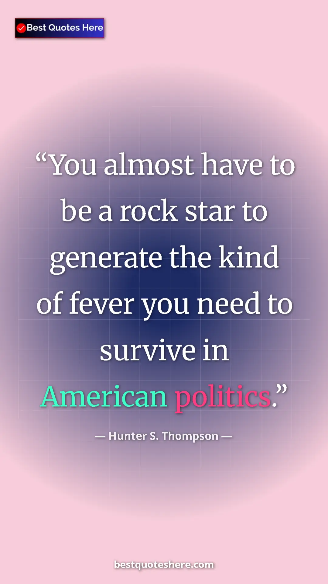 Pinterest quote poster by Hunter S. Thompson: "You almost have to be a rock star to generate the kind of..."