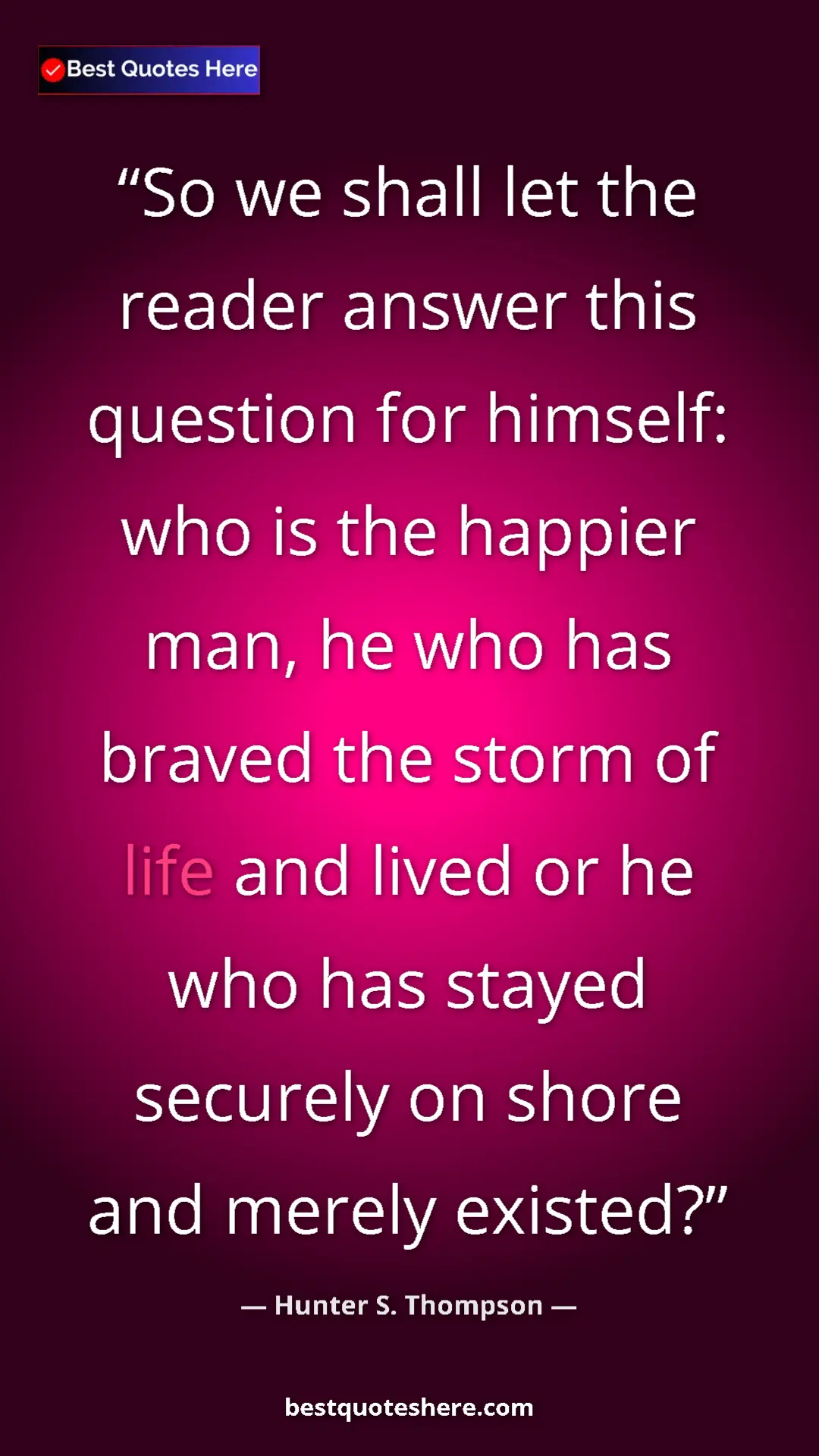 Pinterest quote poster by Hunter S. Thompson: "So we shall let the reader answer this question for..."