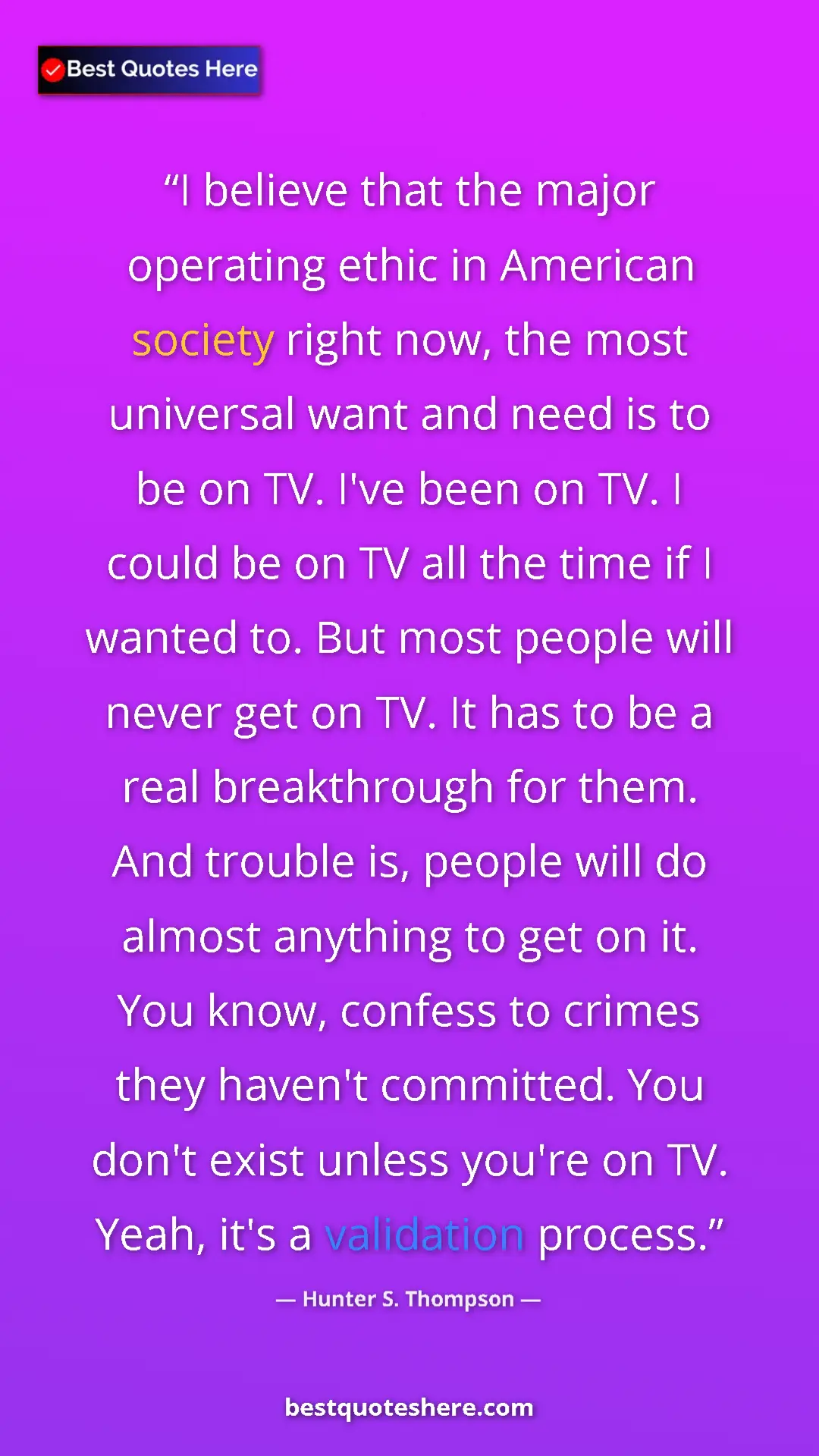 Pinterest quote poster by Hunter S. Thompson: "I believe that the major operating ethic in American..."